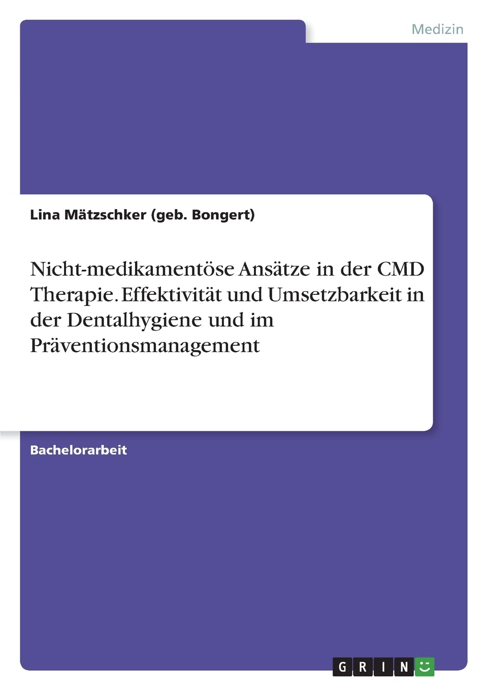 Nicht-medikamentöse Ansätze in der CMD Therapie. Effektivität und Umsetzbarkeit in der Dentalhygiene und im Präventionsmanagement Medicine