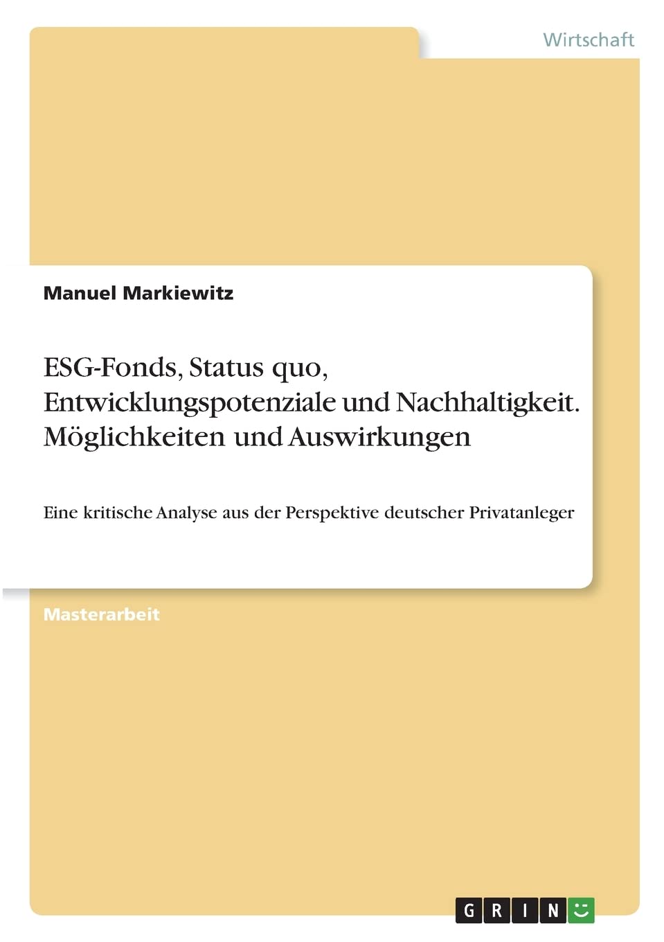ESG-Fonds, Status quo, Entwicklungspotenziale und Nachhaltigkeit. Möglichkeiten und Auswirkungen: Eine kritische Analyse aus der Perspektive deutscher Privatanleger Law
