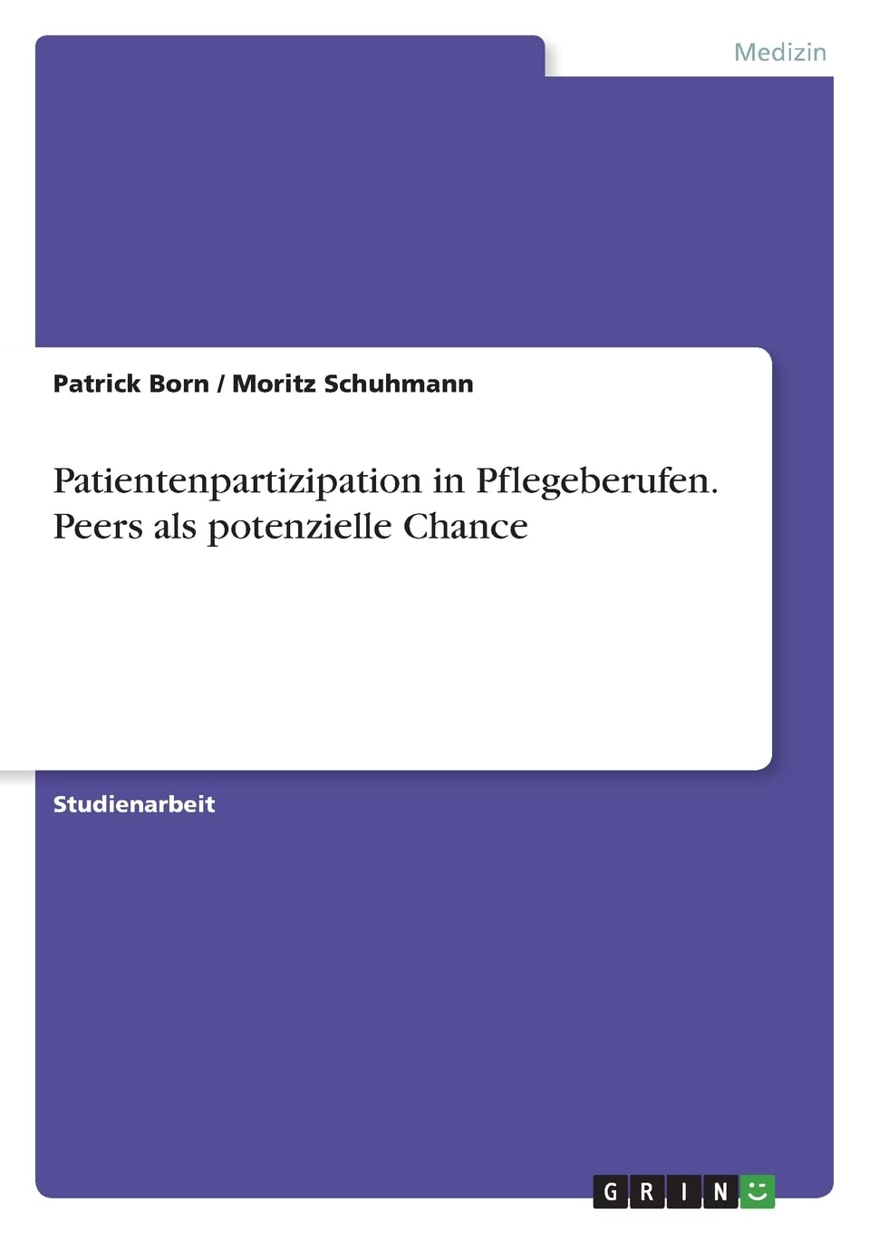 Patientenpartizipation in Pflegeberufen. Peers als potenzielle Chance Medicine