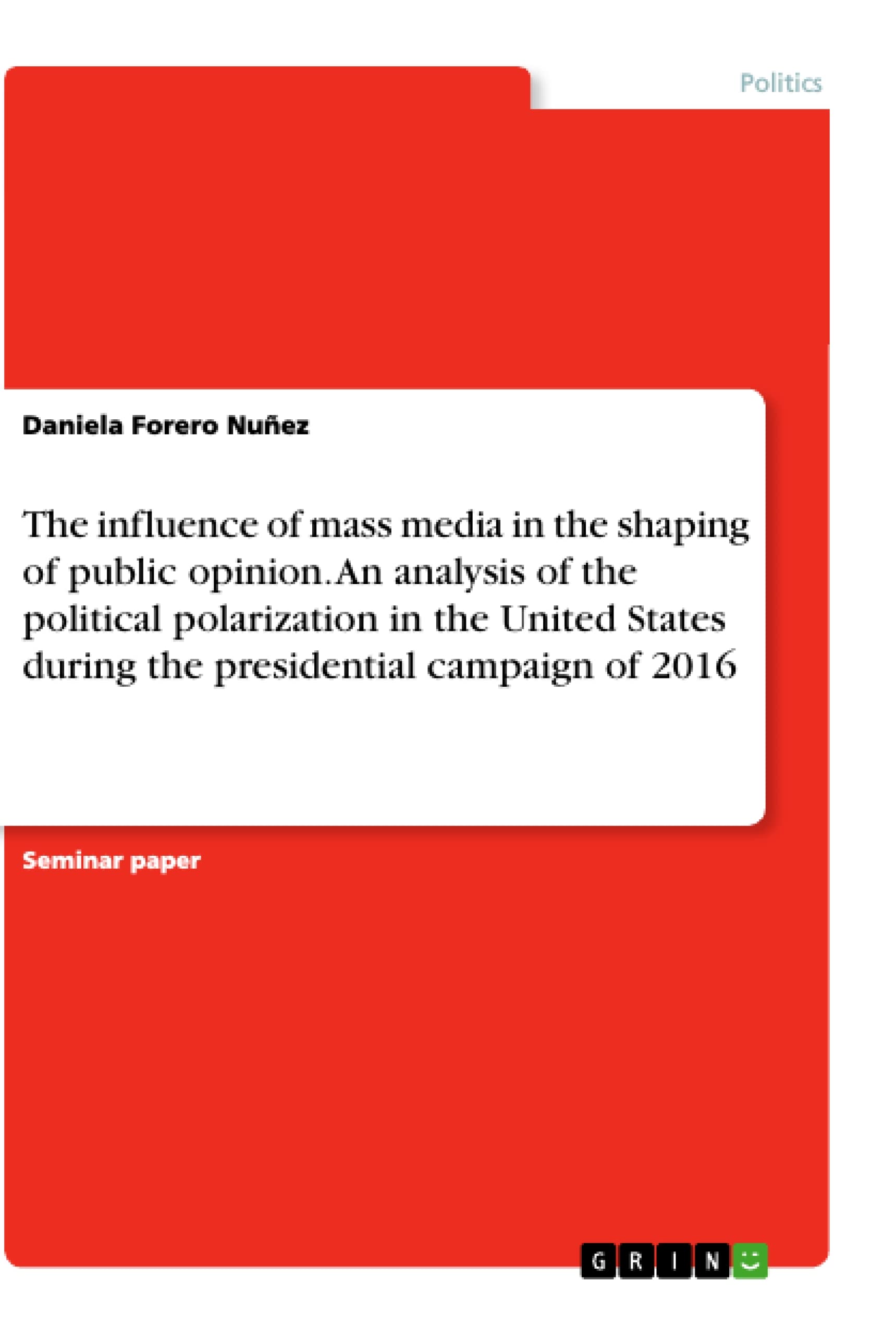 The influence of mass media in the shaping of public opinion. An analysis of the political polarization in the United States during the presidential campaign of 2016 Law