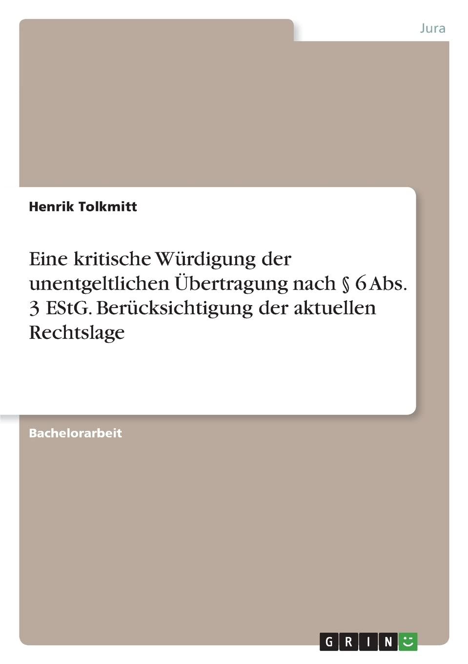 Eine kritische Würdigung der unentgeltlichen Übertragung nach § 6 Abs. 3 EStG. Berücksichtigung der aktuellen Rechtslage Law