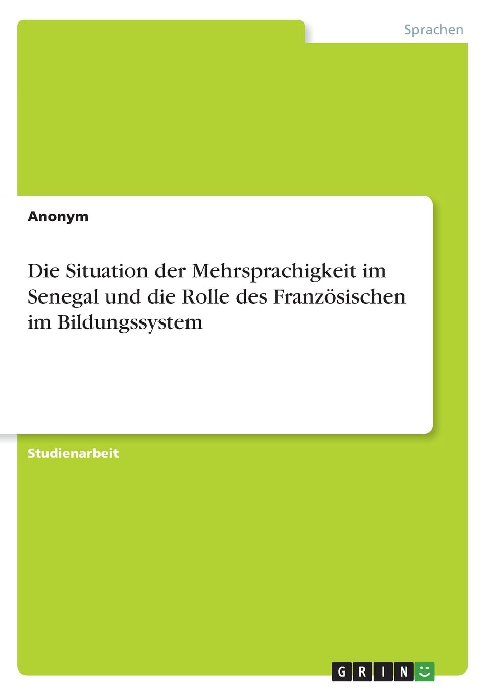 Die Situation der Mehrsprachigkeit im Senegal und die Rolle des Französischen im Bildungssystem Books
