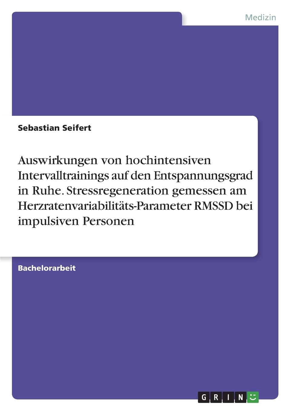 Auswirkungen von hochintensiven Intervalltrainings auf den Entspannungsgrad in Ruhe. Stressregeneration gemessen am Herzratenvariabilitäts-Parameter RMSSD bei impulsiven Personen Medicine