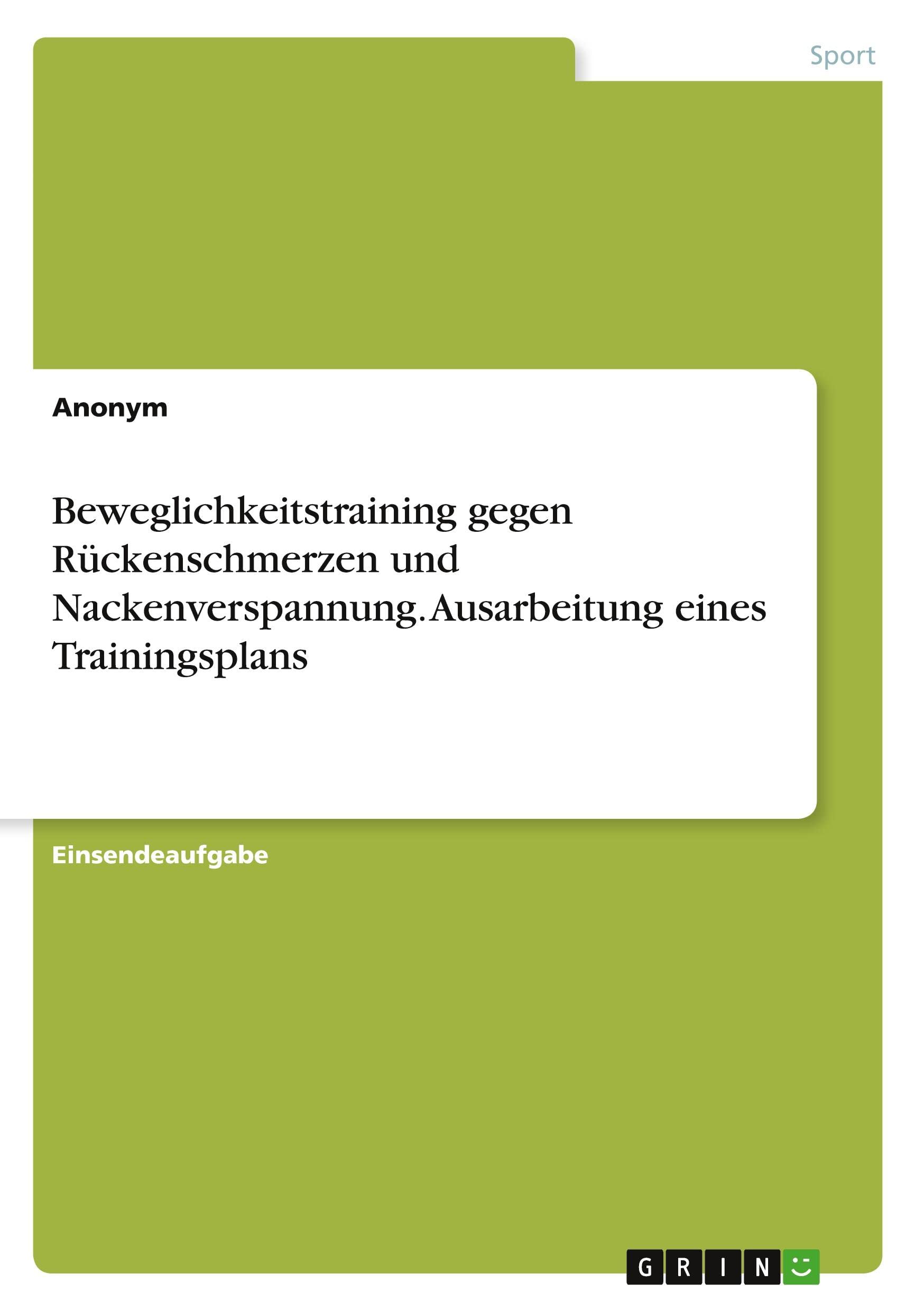 Beweglichkeitstraining gegen Rückenschmerzen und Nackenverspannung. Ausarbeitung eines Trainingsplans Leisure & Fun