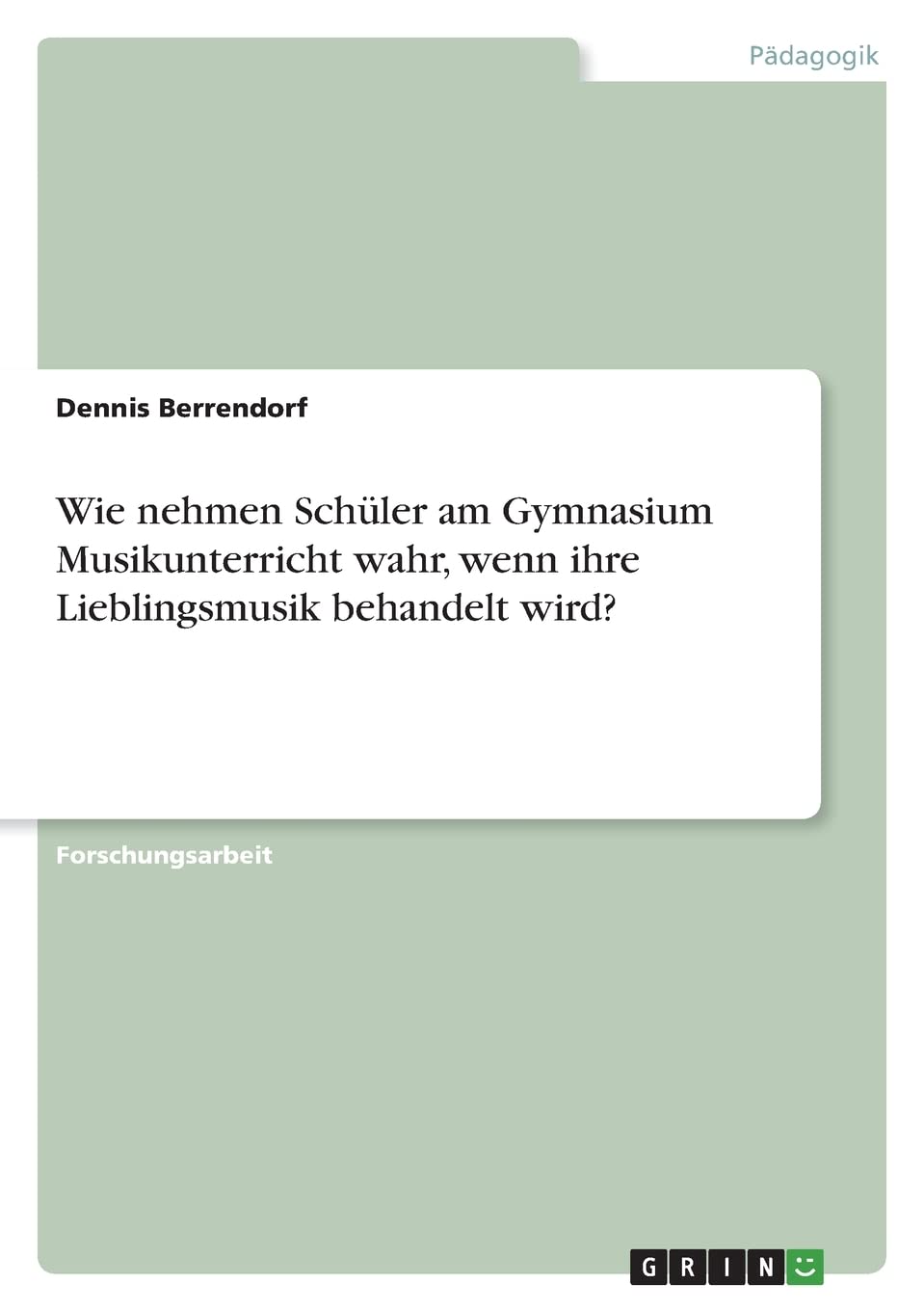 Wie nehmen Schüler am Gymnasium Musikunterricht wahr, wenn ihre Lieblingsmusik behandelt wird? Learning & Reference