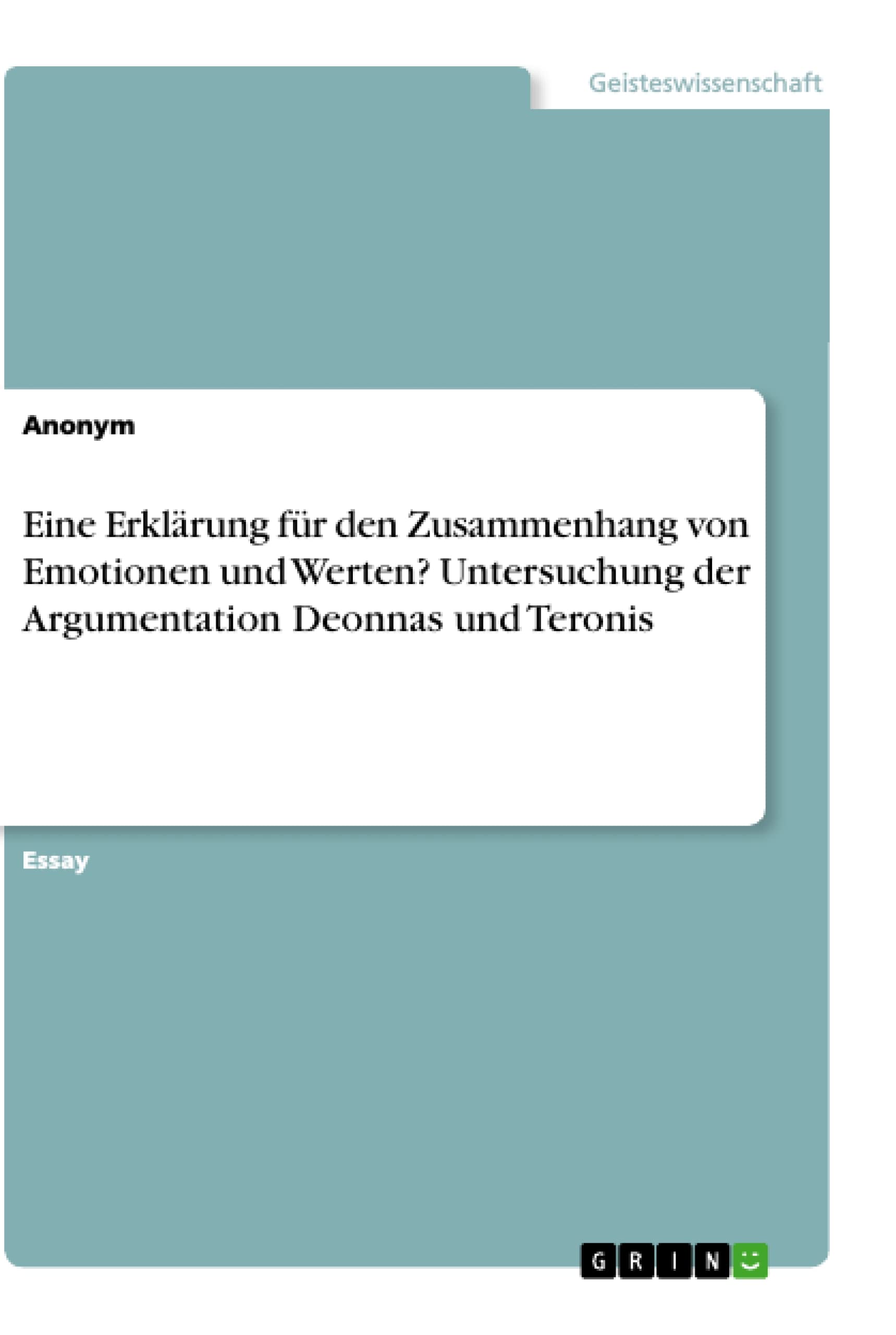Eine Erklärung für den Zusammenhang von Emotionen und Werten? Untersuchung der Argumentation Deonnas und Teronis Philosophy