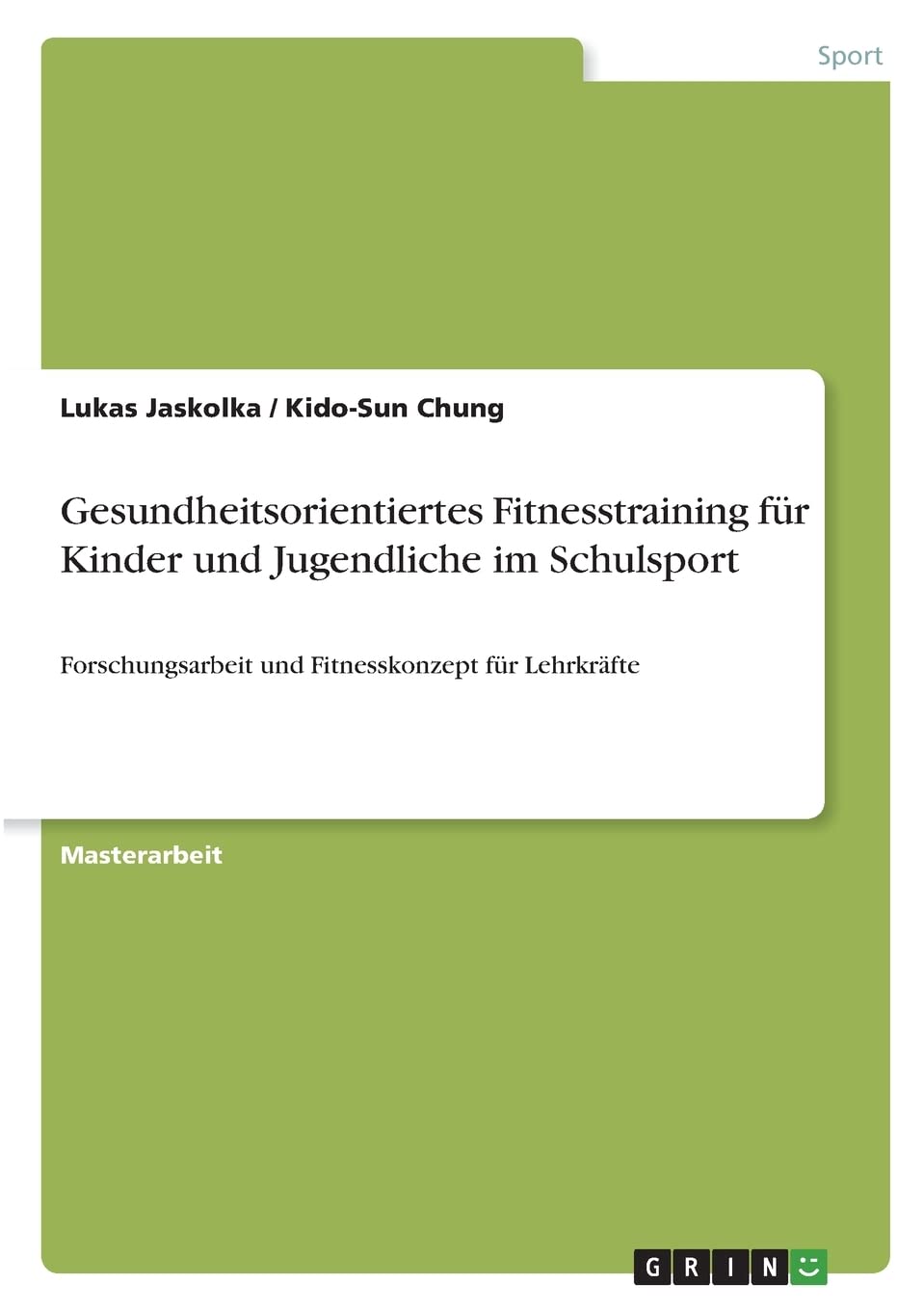 Gesundheitsorientiertes Fitnesstraining für Kinder und Jugendliche im Schulsport: Forschungsarbeit und Fitnesskonzept für Lehrkräfte Health, Nutrition & Fitness