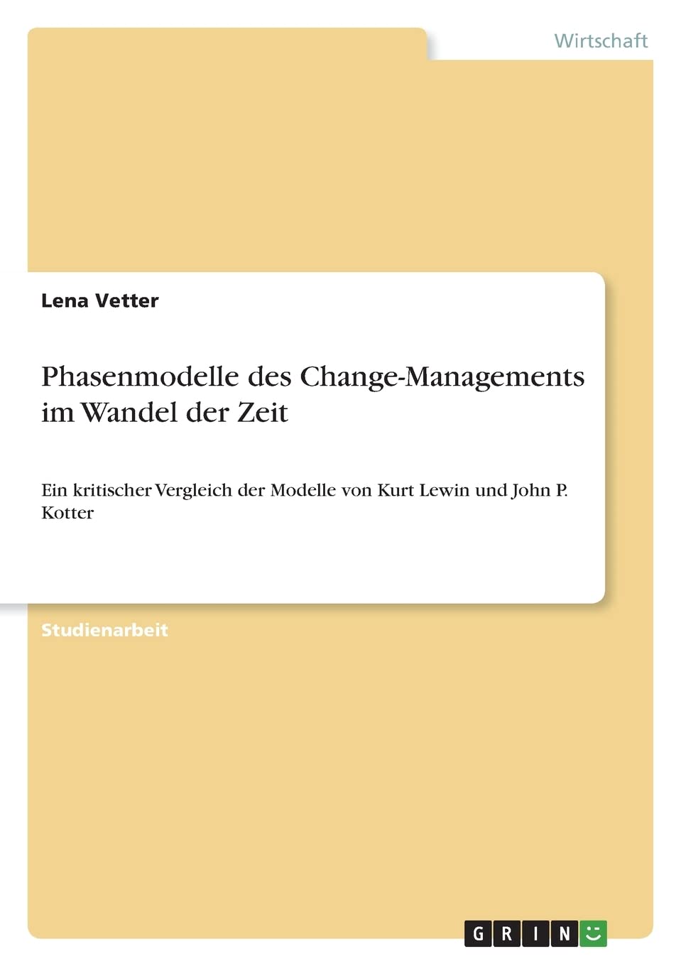 Phasenmodelle des Change-Managements im Wandel der Zeit: Ein kritischer Vergleich der Modelle von Kurt Lewin und John P. Kotter Law