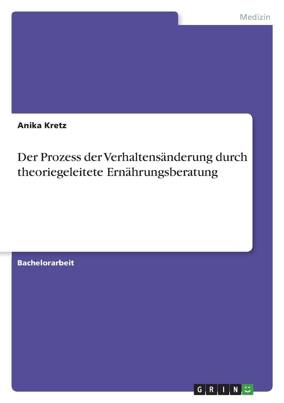 Der Prozess der Verhaltensänderung durch theoriegeleitete Ernährungsberatung Medicine