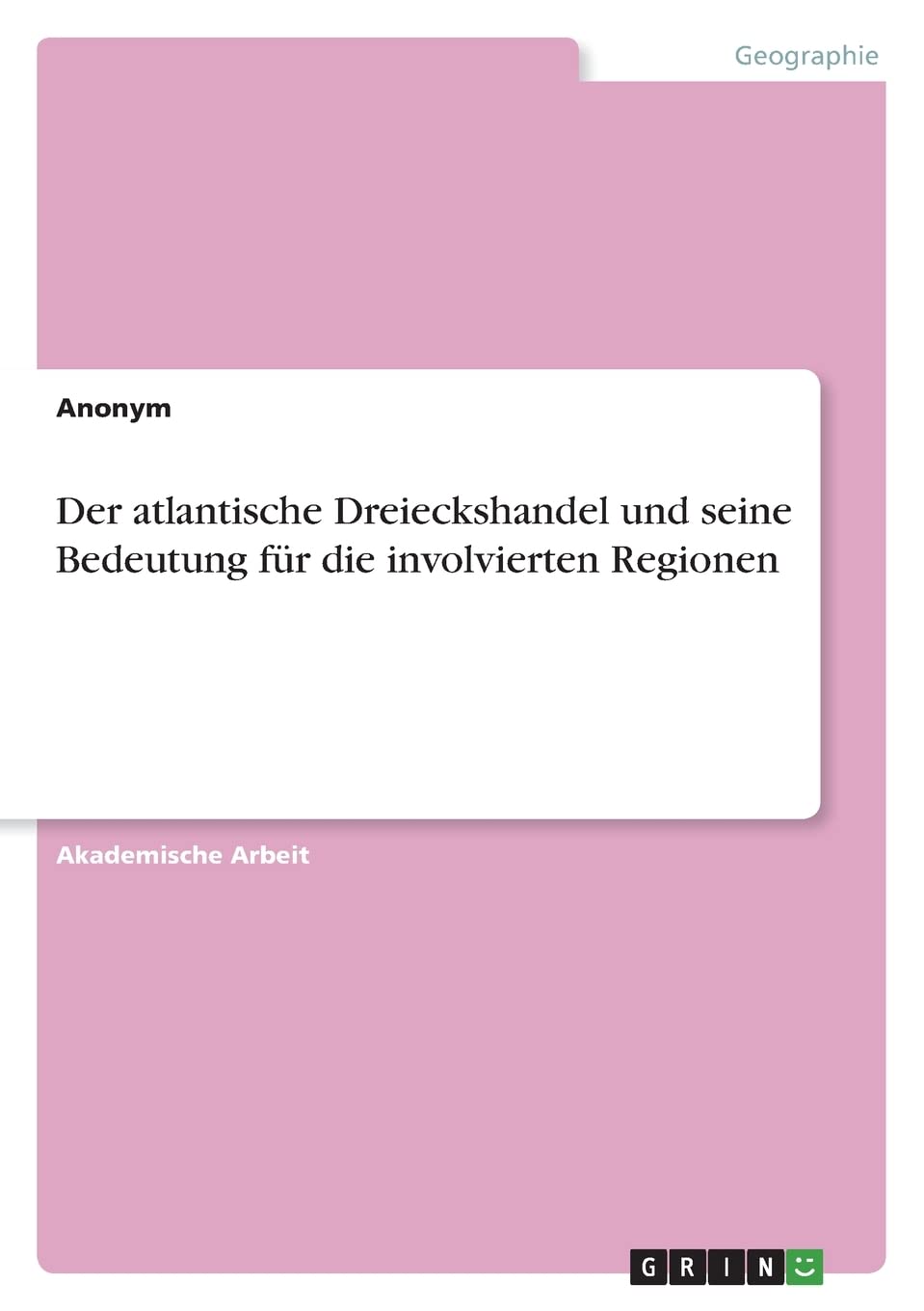 Der atlantische Dreieckshandel und seine Bedeutung für die involvierten Regionen Social Sciences