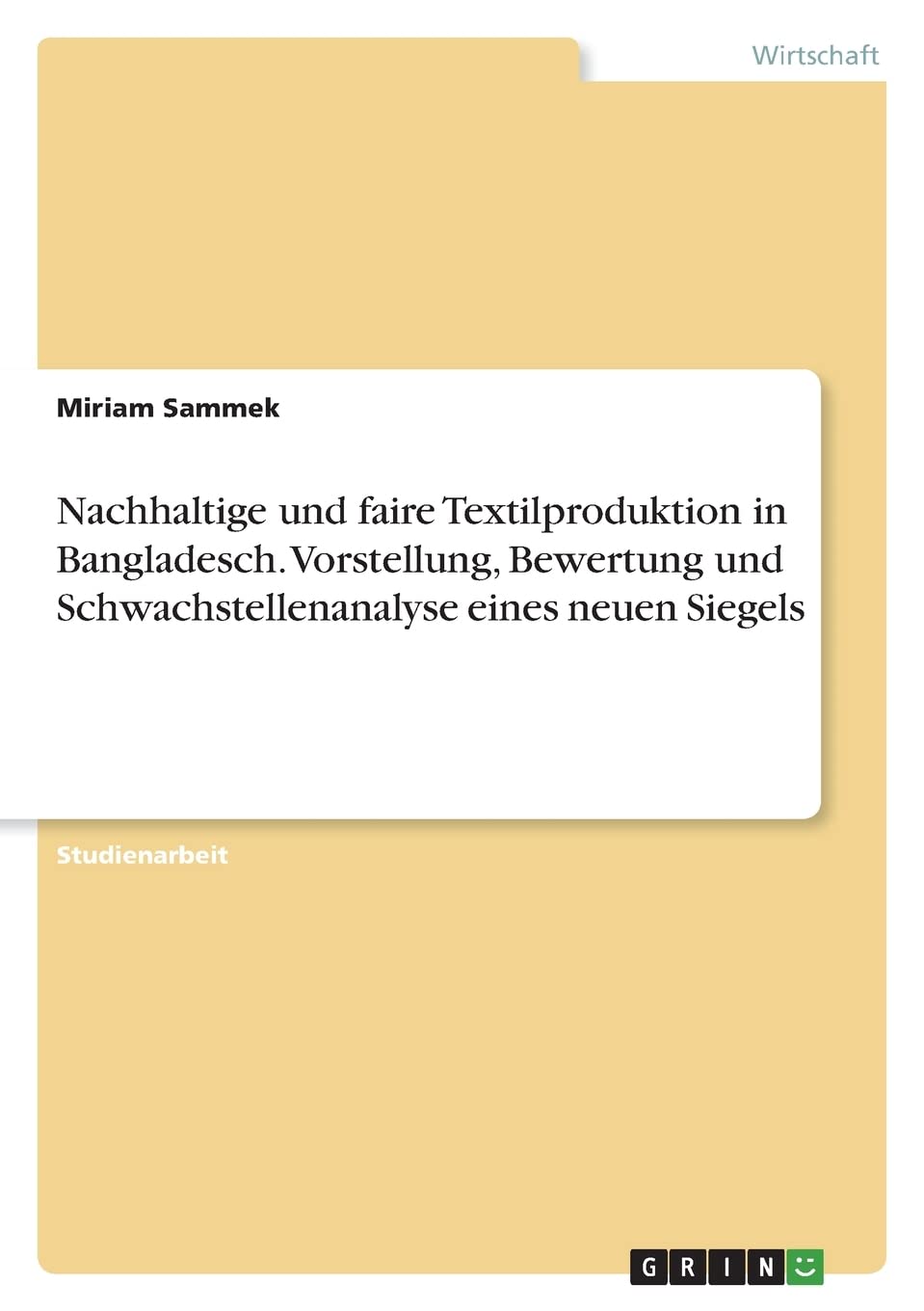 Nachhaltige und faire Textilproduktion in Bangladesch. Vorstellung, Bewertung und Schwachstellenanalyse eines neuen Siegels Law