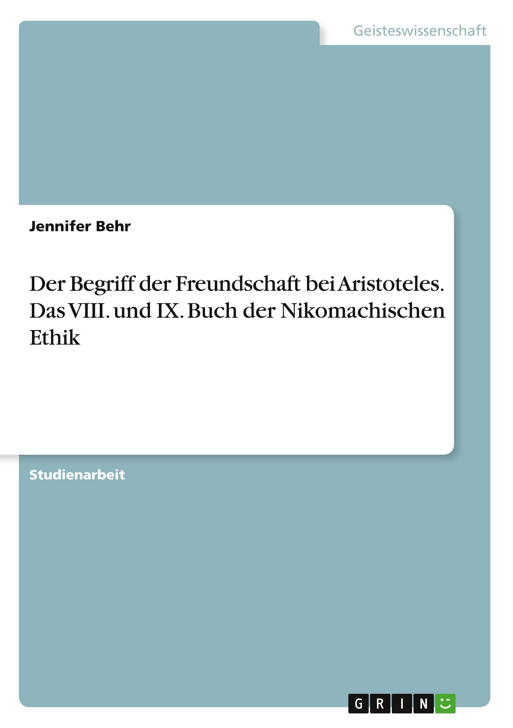 Der Begriff der Freundschaft bei Aristoteles. Das VIII. und IX. Buch der Nikomachischen Ethik Philosophy