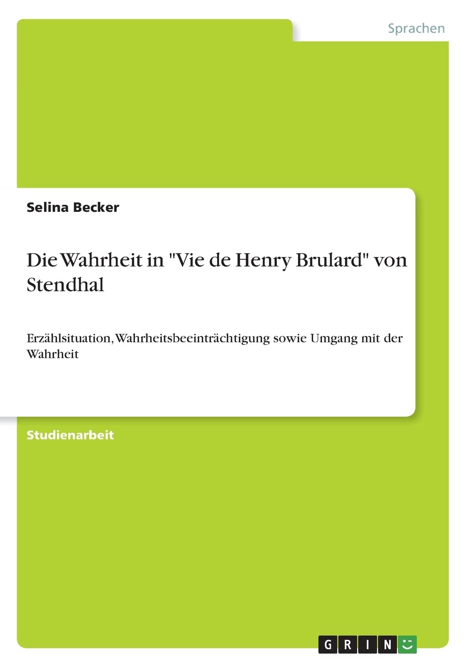Die Wahrheit in "Vie de Henry Brulard" von Stendhal: Erzählsituation, Wahrheitsbeeinträchtigung sowie Umgang mit der Wahrheit Books