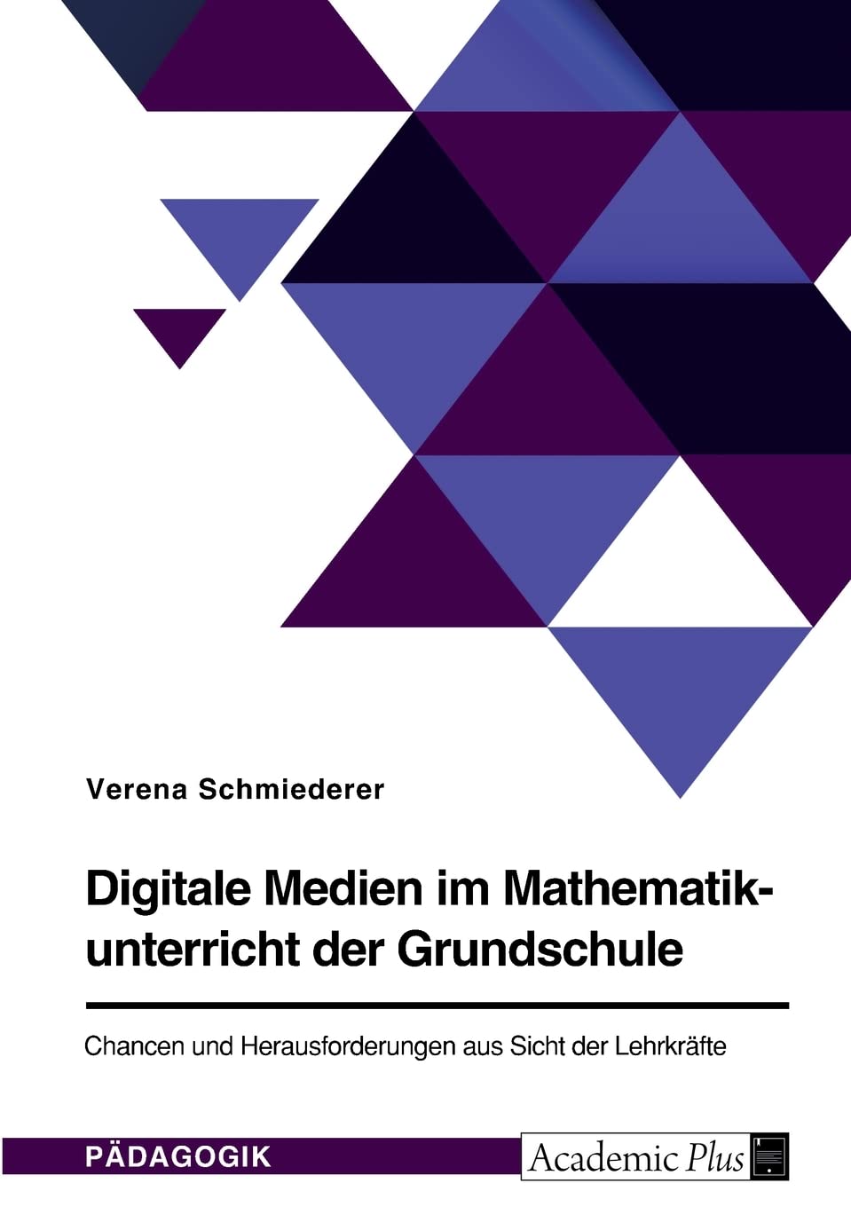 Digitale Medien im Mathematikunterricht der Grundschule. Chancen und Herausforderungen aus Sicht der Lehrkräfte Books