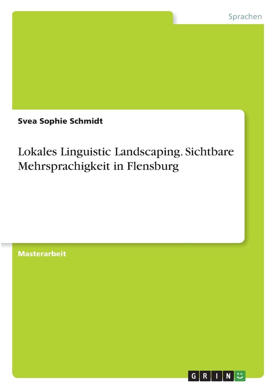 Lokales Linguistic Landscaping. Sichtbare Mehrsprachigkeit in Flensburg Social Sciences