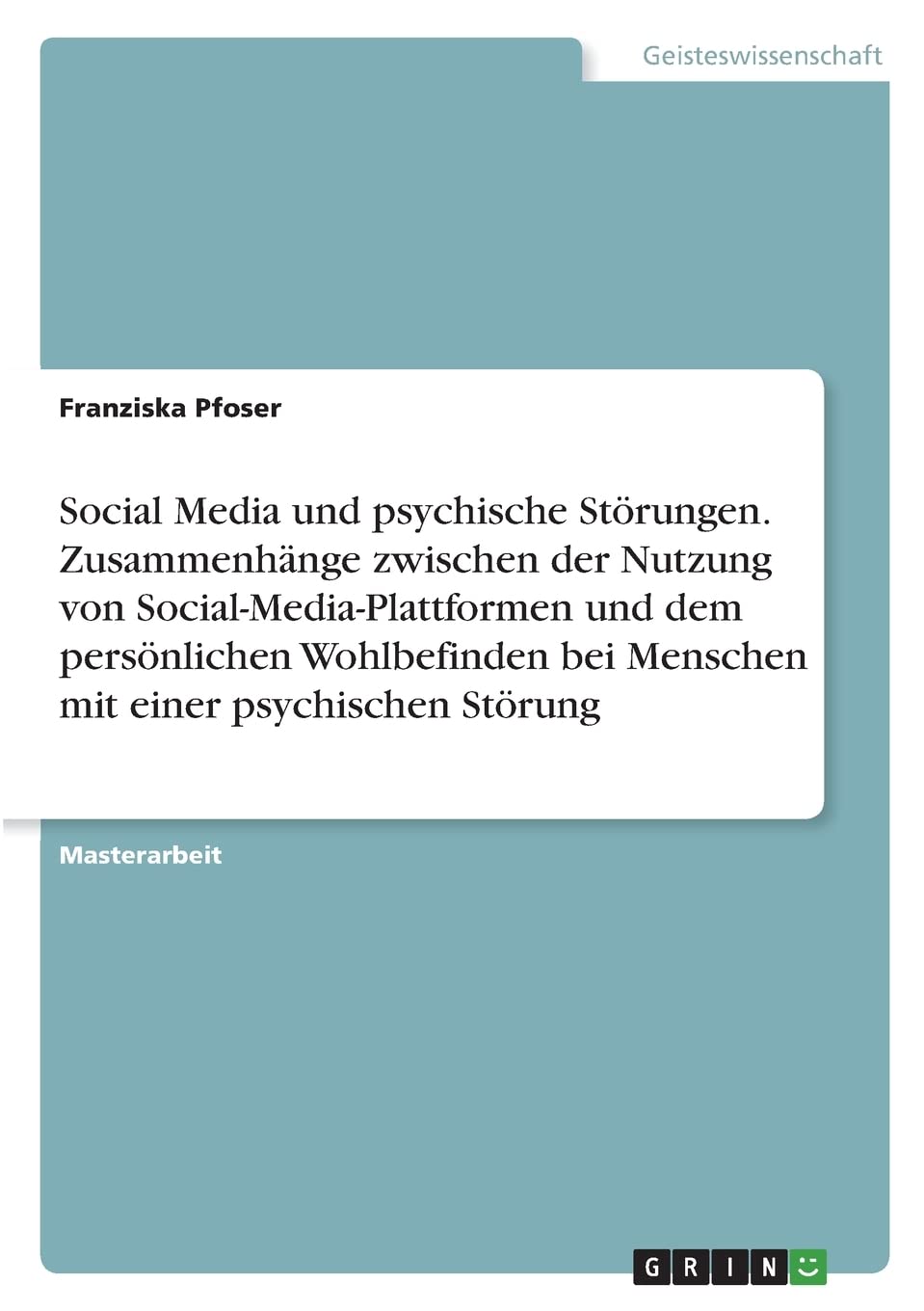 Social Media und psychische Störungen. Zusammenhänge zwischen der Nutzung von Social-Media-Plattformen und dem persönlichen Wohlbefinden bei Menschen mit einer psychischen Störung Health, Nutrition & Fitness