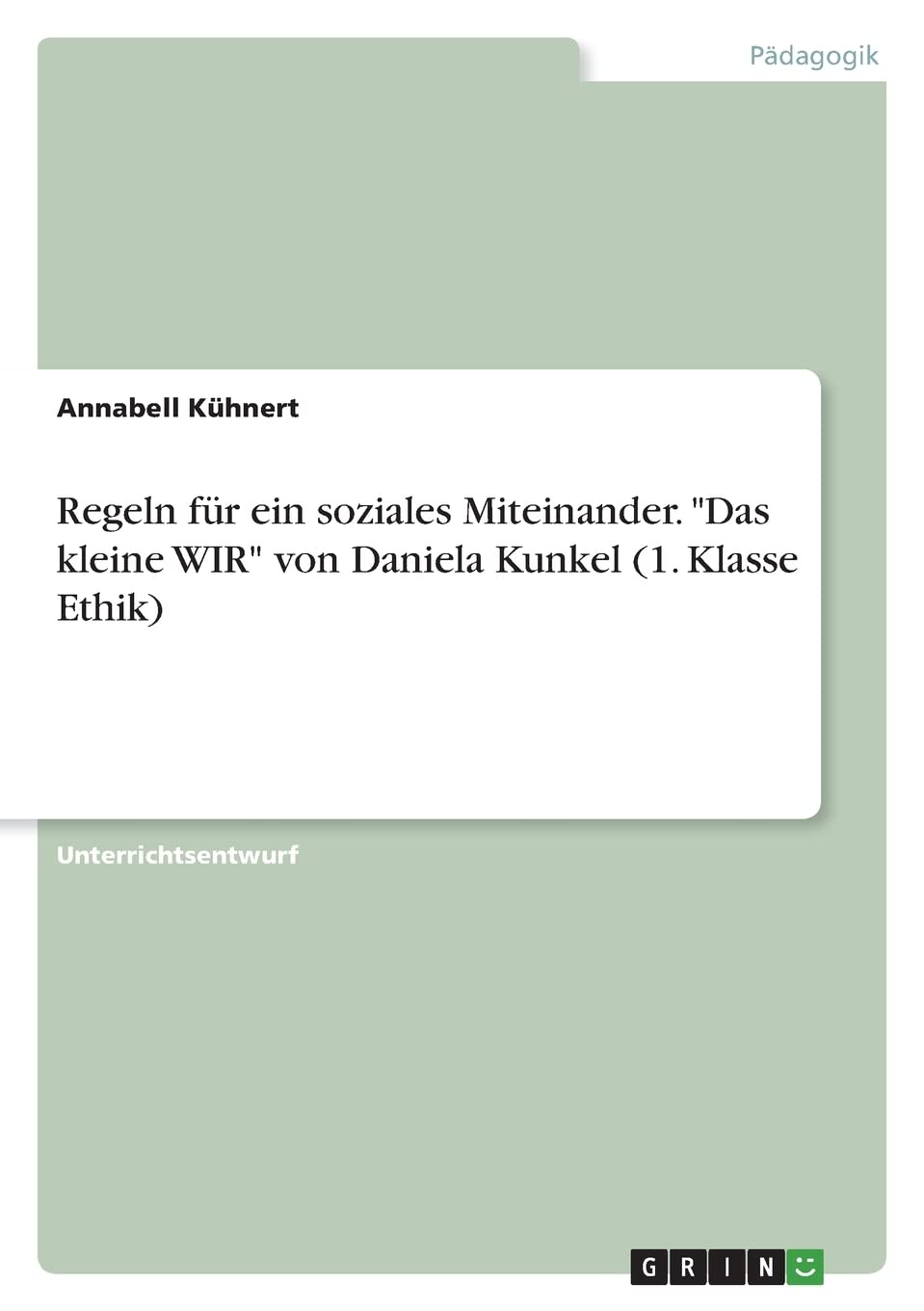 Regeln für ein soziales Miteinander. "Das kleine WIR" von Daniela Kunkel (1. Klasse Ethik) Education & Training