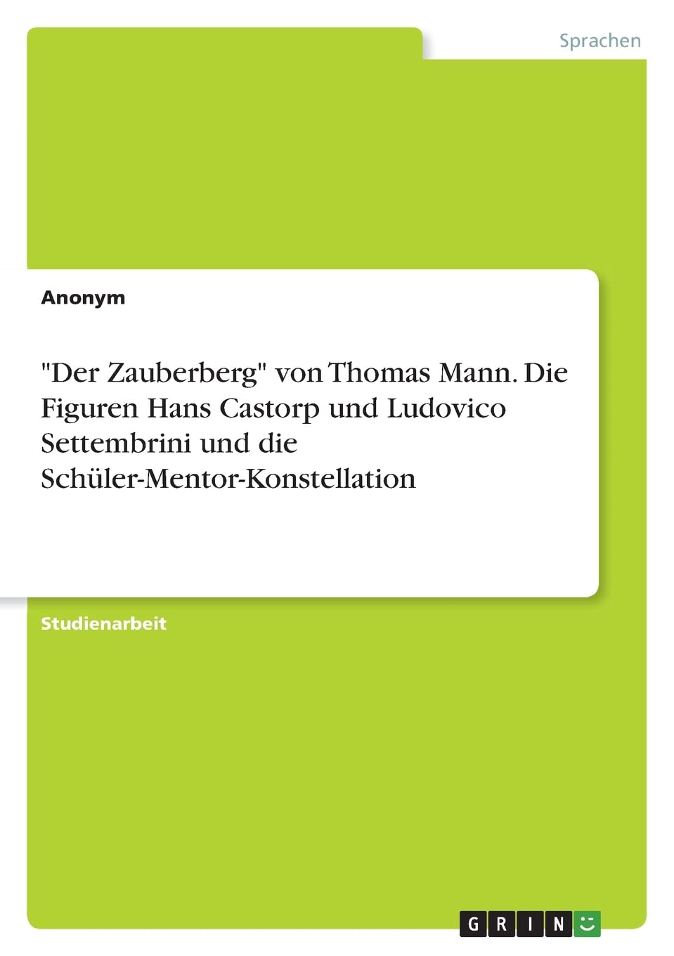"Der Zauberberg" von Thomas Mann. Die Figuren Hans Castorp und Ludovico Settembrini und die Schüler-Mentor-Konstellation Books