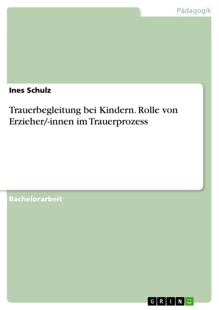 Trauerbegleitung bei Kindern. Rolle von Erzieher/-innen im Trauerprozess Learning & Reference