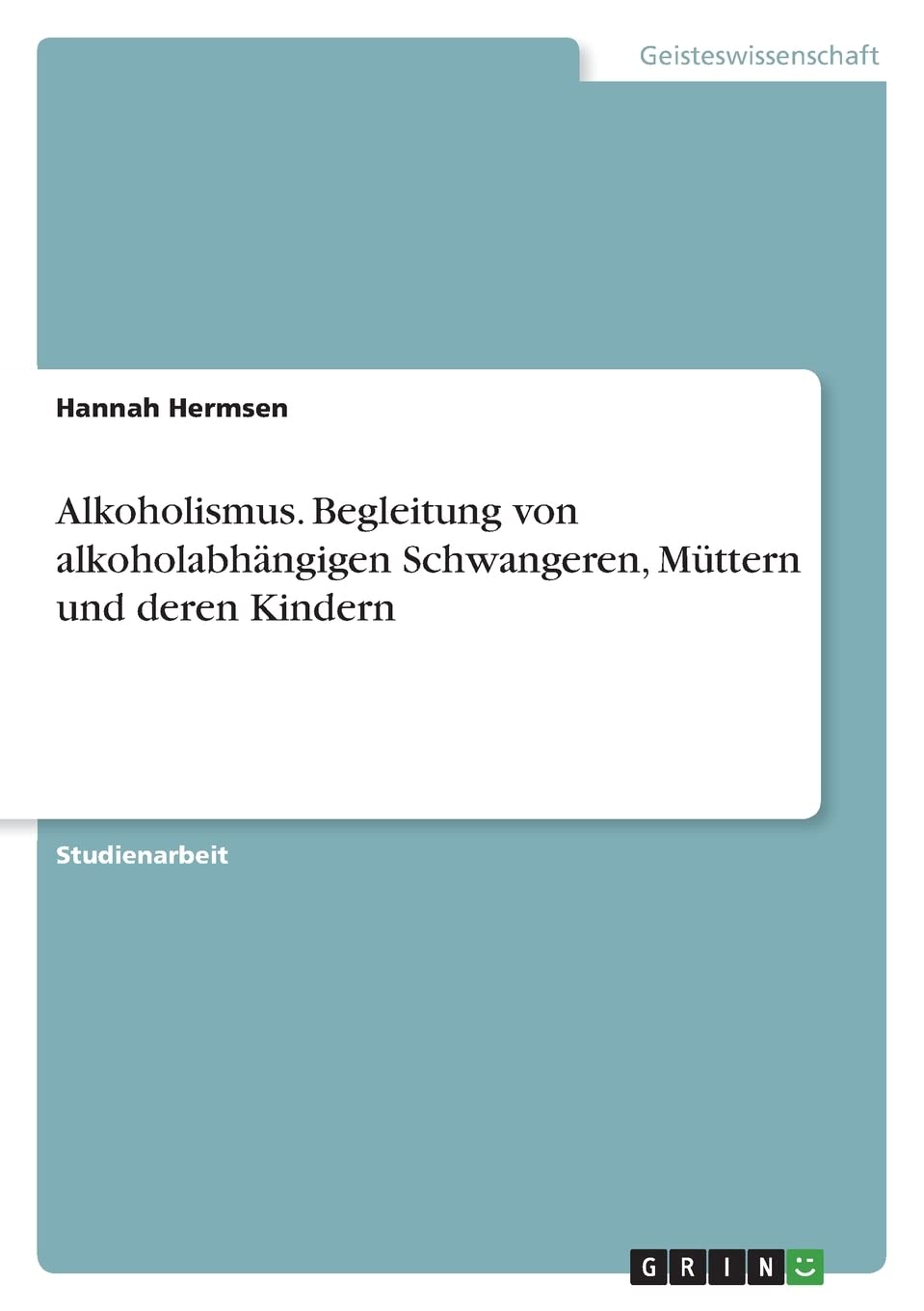 Alkoholismus. Begleitung von alkoholabhängigen Schwangeren, Müttern und deren Kindern Education & Training