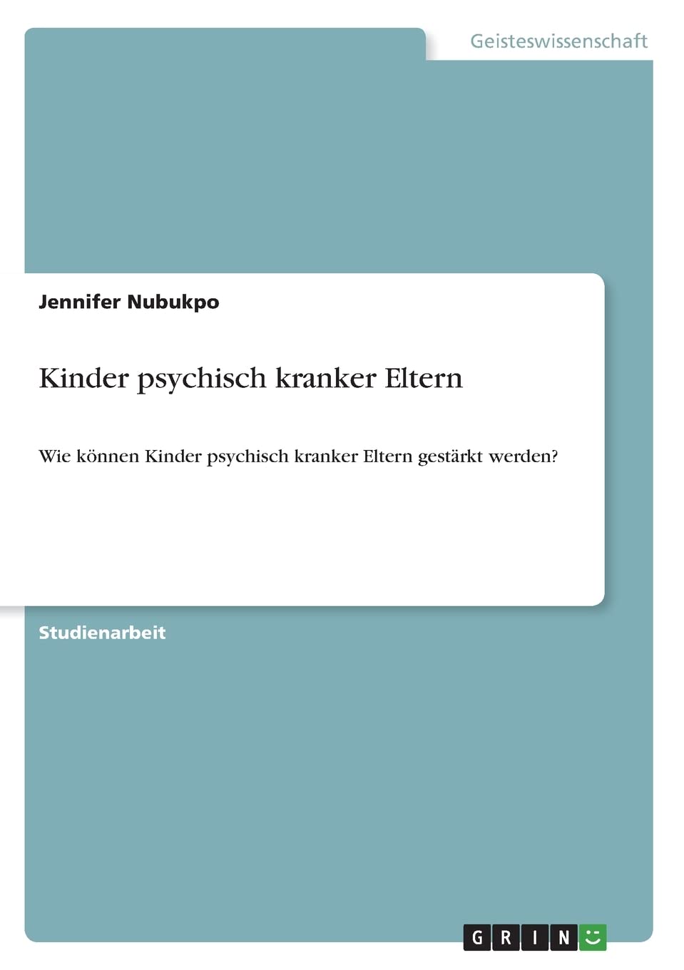 Kinder psychisch kranker Eltern: Wie können Kinder psychisch kranker Eltern gestärkt werden? Medicine