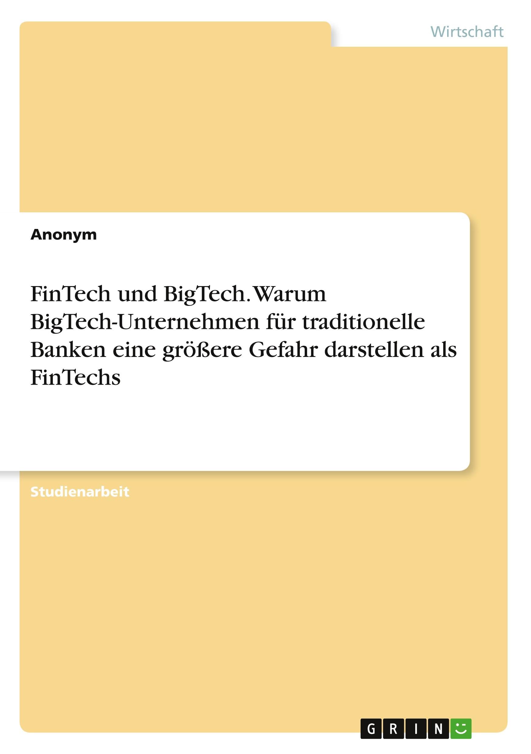 FinTech und BigTech. Warum BigTech-Unternehmen für traditionelle Banken eine größere Gefahr darstellen als FinTechs Law