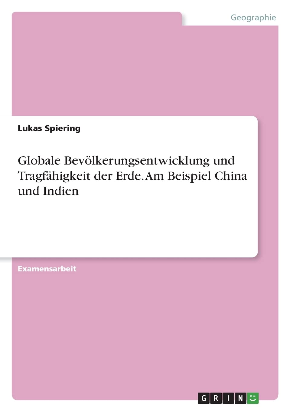 Globale Bevölkerungsentwicklung und Tragfähigkeit der Erde. Am Beispiel China und Indien Architecture