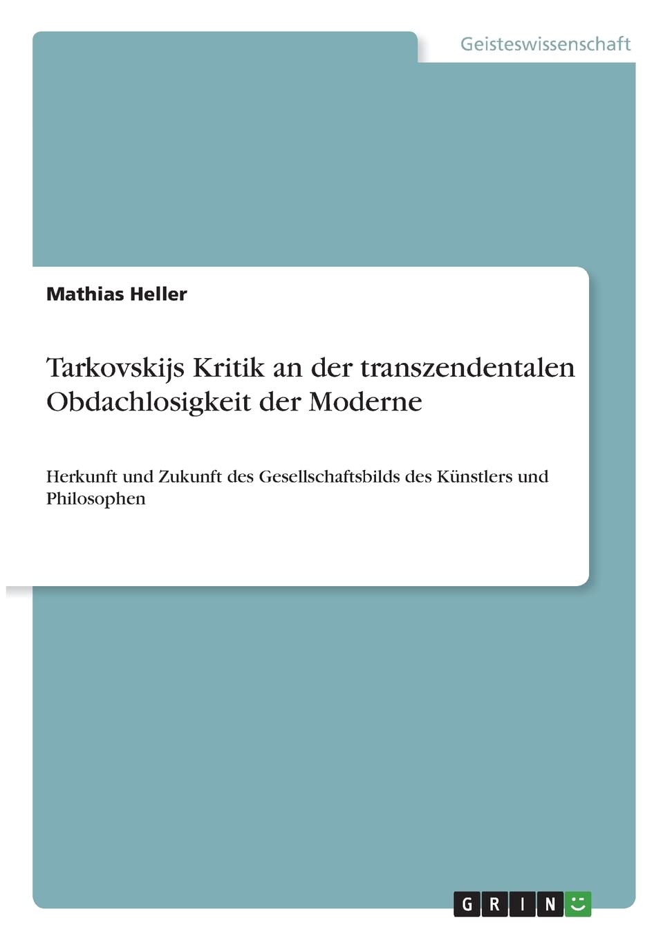 Tarkovskijs Kritik an der transzendentalen Obdachlosigkeit der Moderne: Herkunft und Zukunft des Gesellschaftsbilds des Künstlers und Philosophen Philosophy