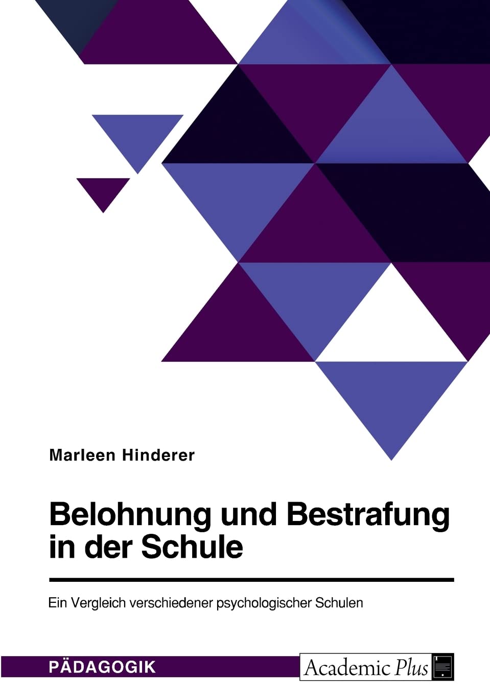 Belohnung und Bestrafung in der Schule. Ein Vergleich verschiedener psychologischer Schulen Learning & Reference