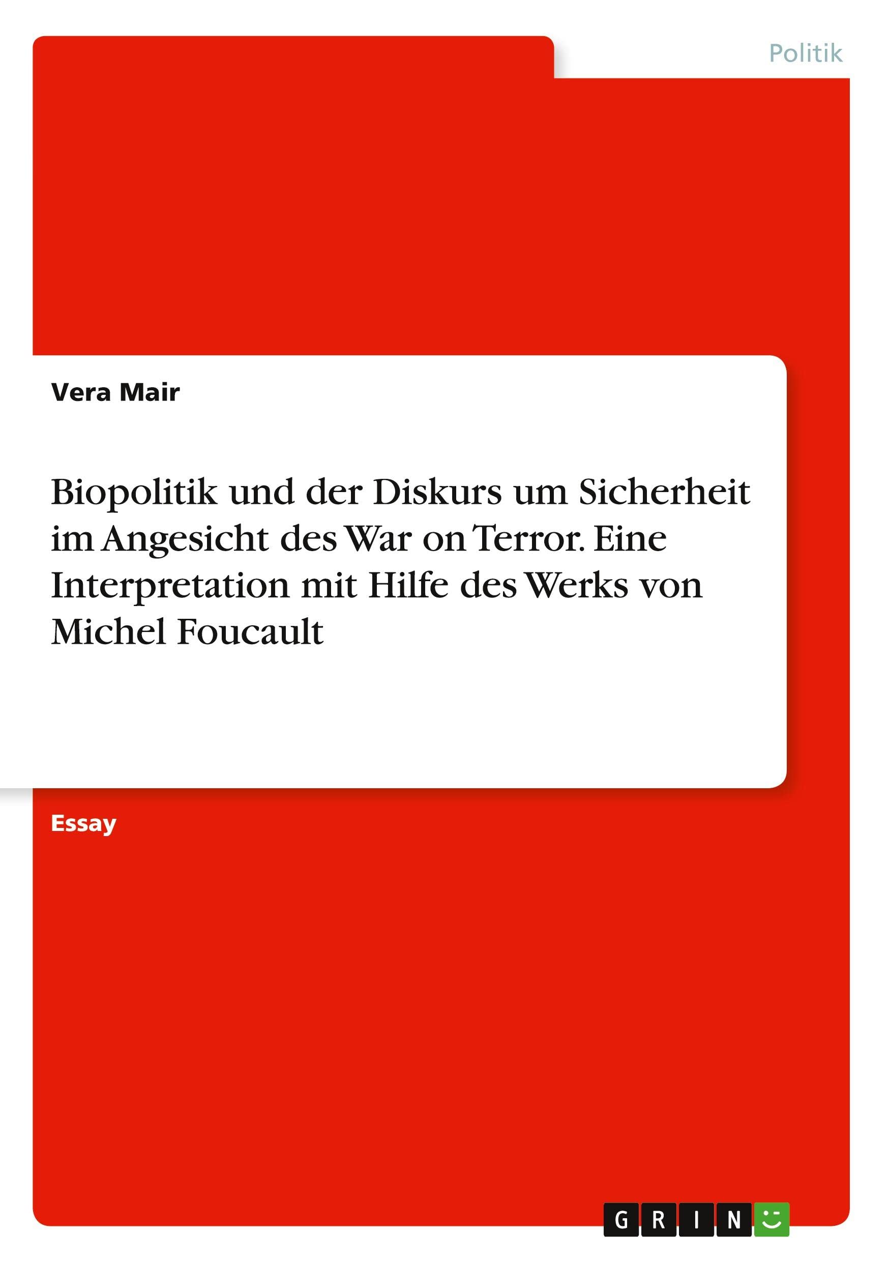 Biopolitik und der Diskurs um Sicherheit im Angesicht des War on Terror. Eine Interpretation mit Hilfe des Werks von Michel Foucault Law