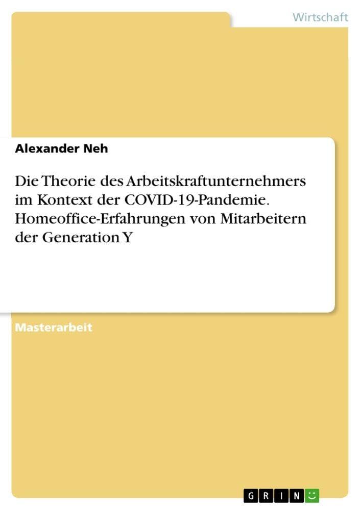 Die Theorie des Arbeitskraftunternehmers im Kontext der COVID-19-Pandemie. Homeoffice-Erfahrungen von Mitarbeitern der Generation Y Law