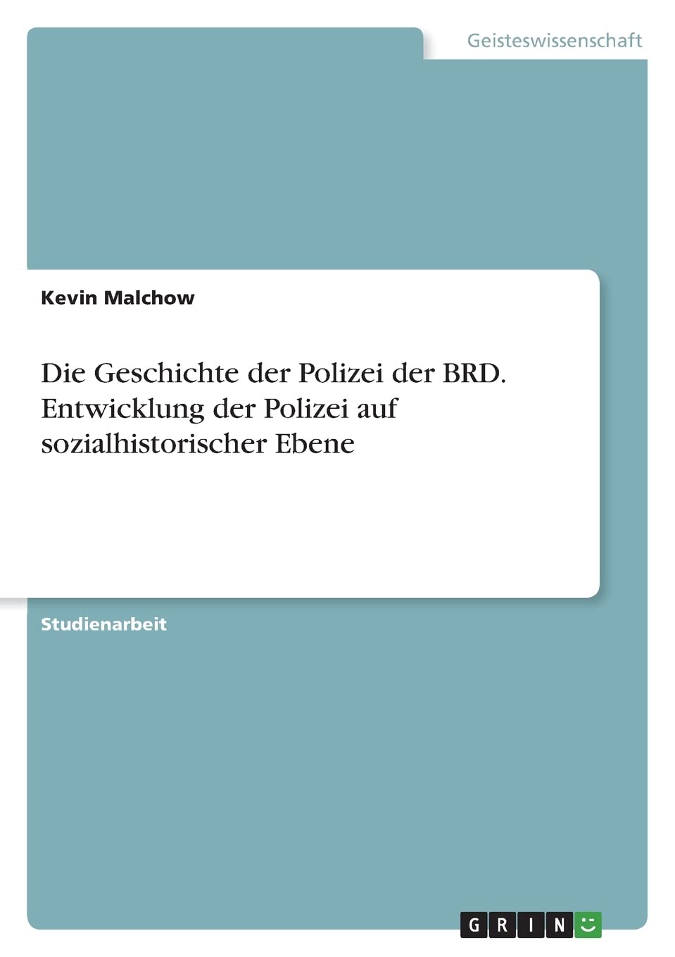 Die Geschichte der Polizei der BRD. Entwicklung der Polizei auf sozialhistorischer Ebene Law
