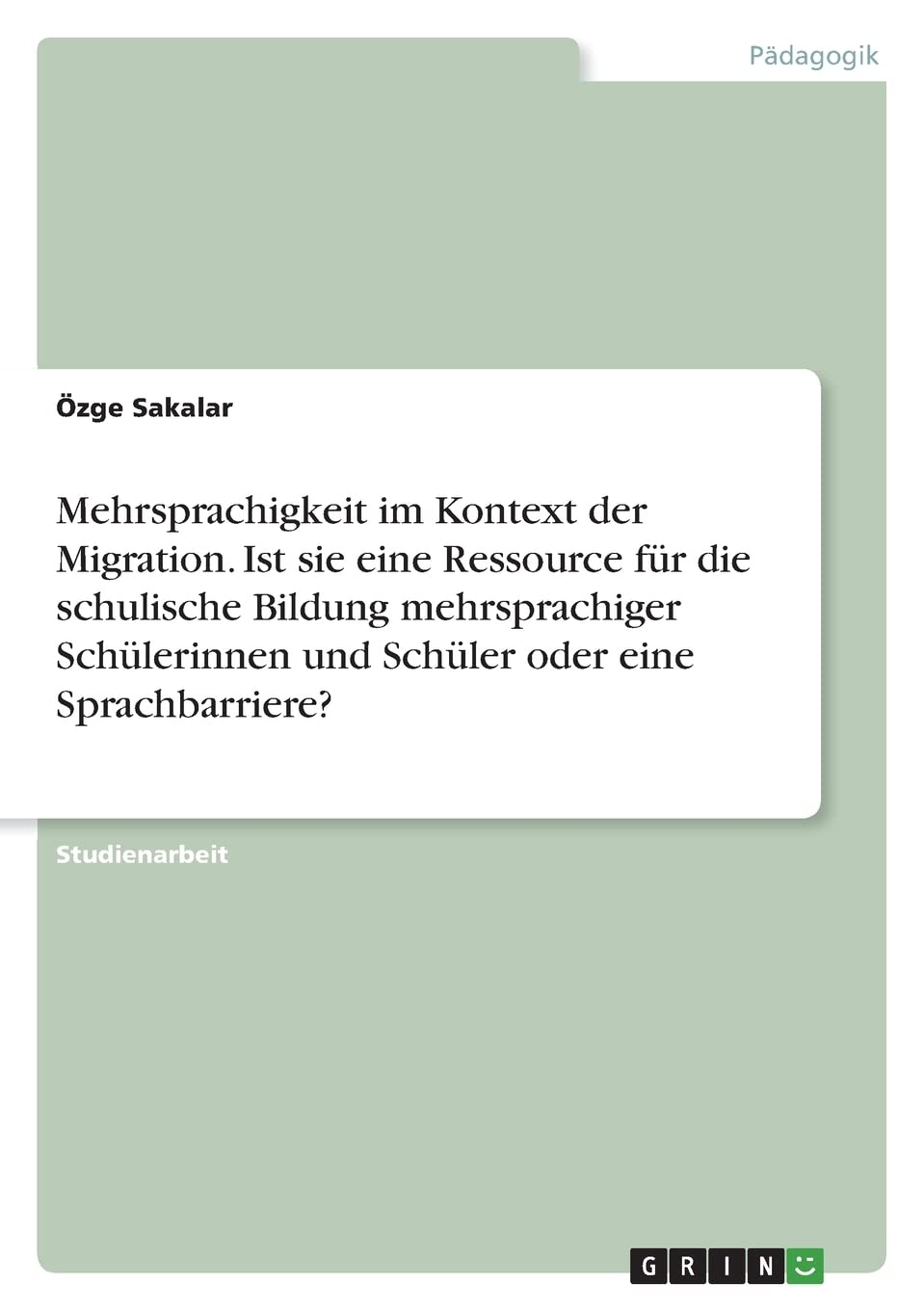 Mehrsprachigkeit im Kontext der Migration. Ist sie eine Ressource für die schulische Bildung mehrsprachiger Schülerinnen und Schüler oder eine Sprachbarriere? Learning & Reference