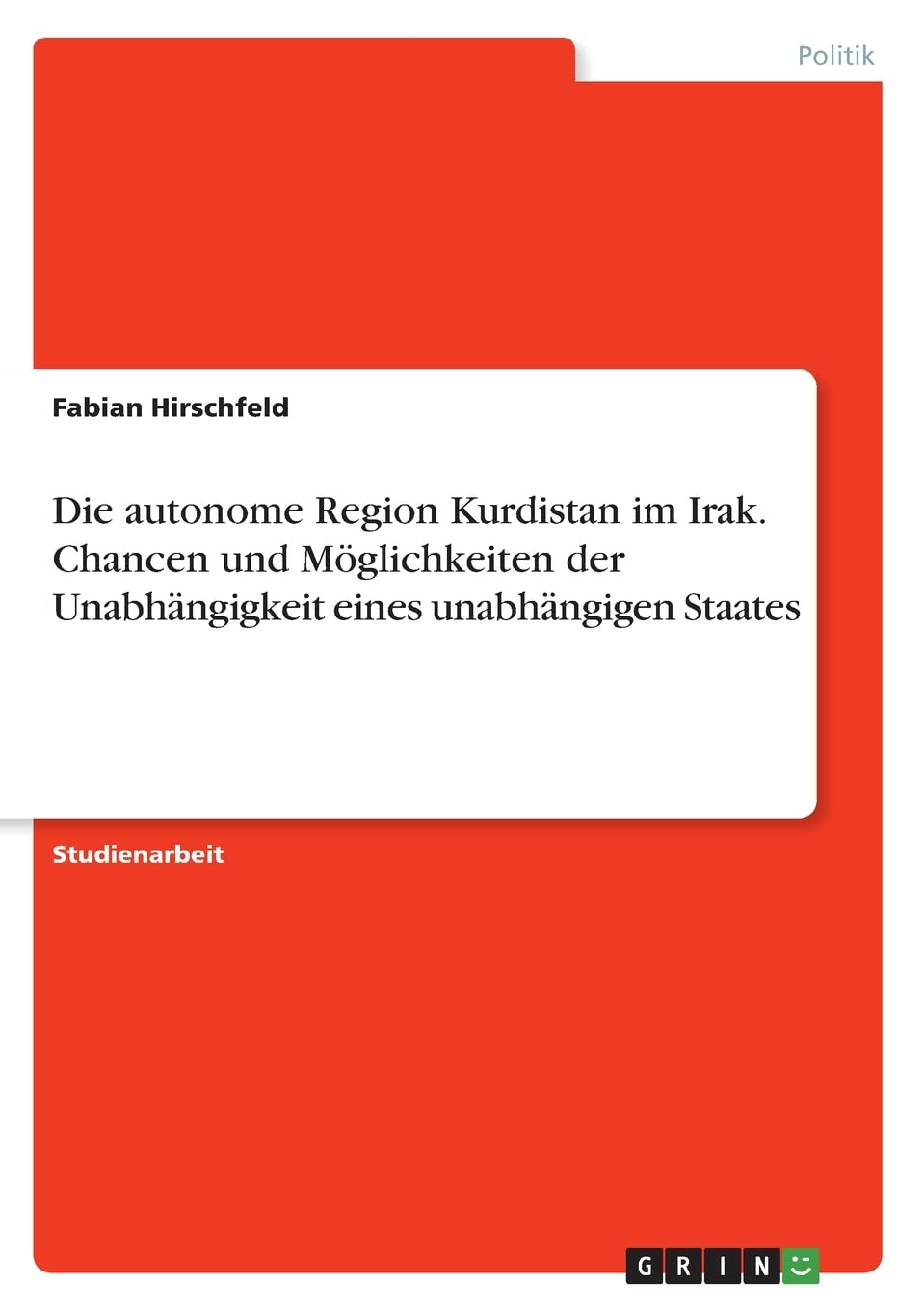 Die autonome Region Kurdistan im Irak. Chancen und Möglichkeiten der Unabhängigkeit eines unabhängigen Staates Law