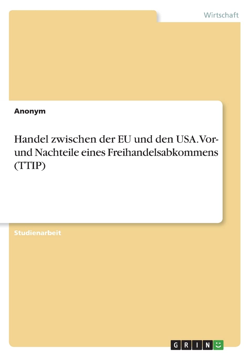 Handel zwischen der EU und den USA. Vor- und Nachteile eines Freihandelsabkommens (TTIP) Law