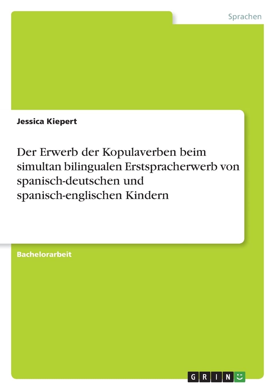 Der Erwerb der Kopulaverben beim simultan bilingualen Erstspracherwerb von spanisch-deutschen und spanisch-englischen Kindern Books