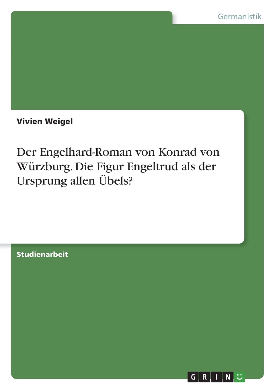 Der Engelhard-Roman von Konrad von Würzburg. Die Figur Engeltrud als der Ursprung allen Übels? Books