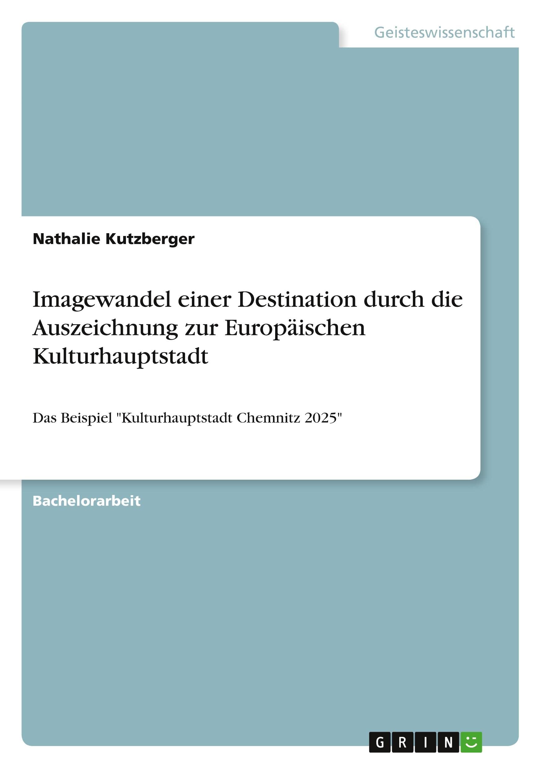 Imagewandel einer Destination durch die Auszeichnung zur Europäischen Kulturhauptstadt: Das Beispiel "Kulturhauptstadt Chemnitz 2025" Law