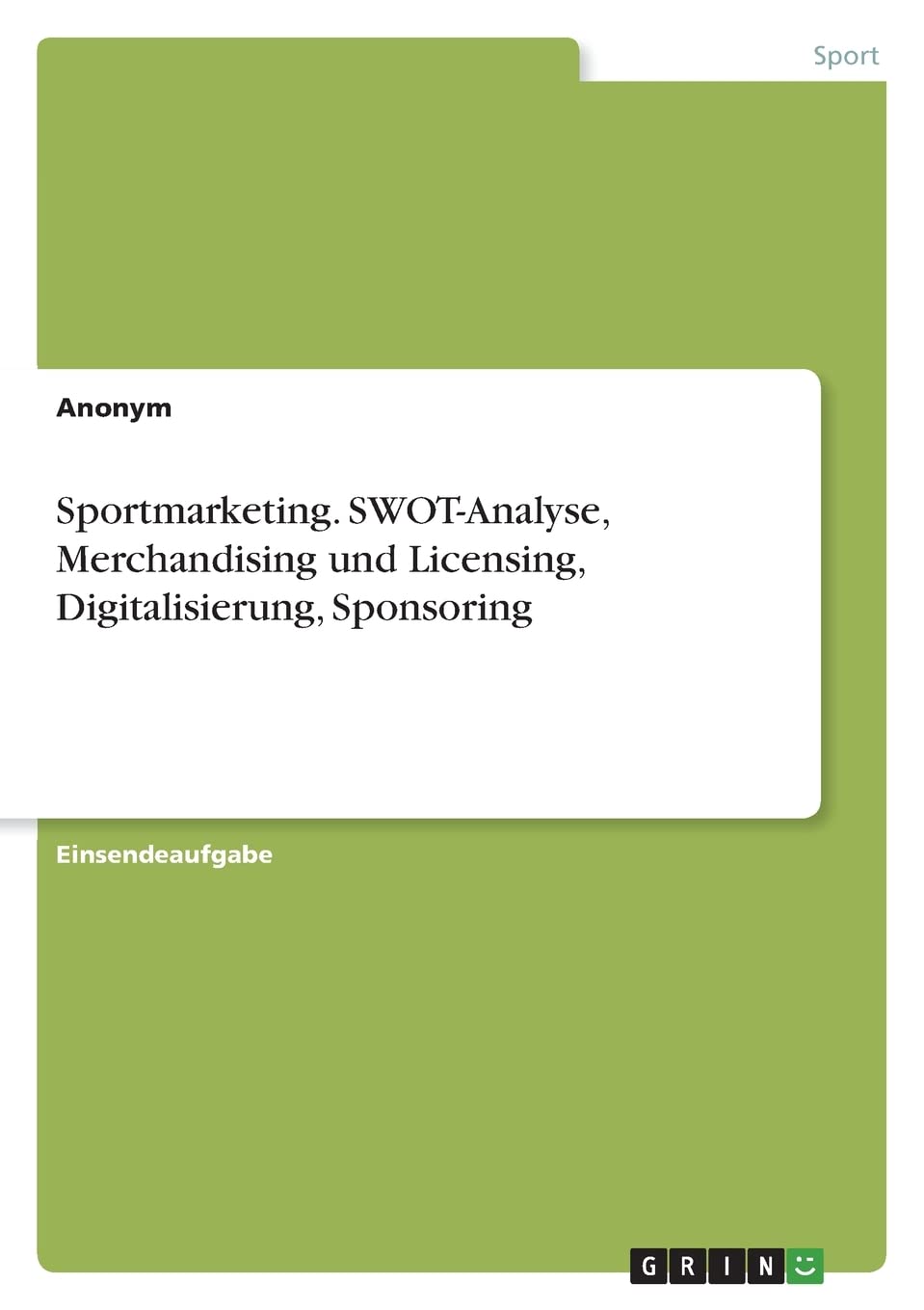 Sportmarketing. SWOT-Analyse, Merchandising und Licensing, Digitalisierung, Sponsoring Reference Books