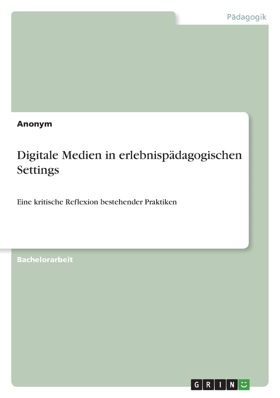 Digitale Medien in erlebnispädagogischen Settings: Eine kritische Reflexion bestehender Praktiken Learning & Reference