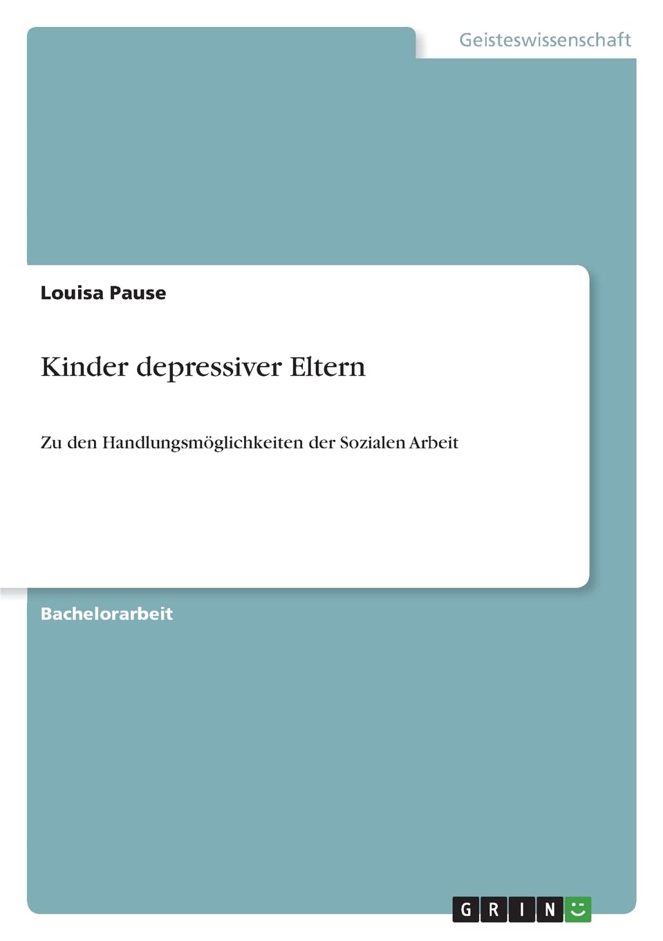 Kinder depressiver Eltern: Zu den Handlungsmöglichkeiten der Sozialen Arbeit Education & Training
