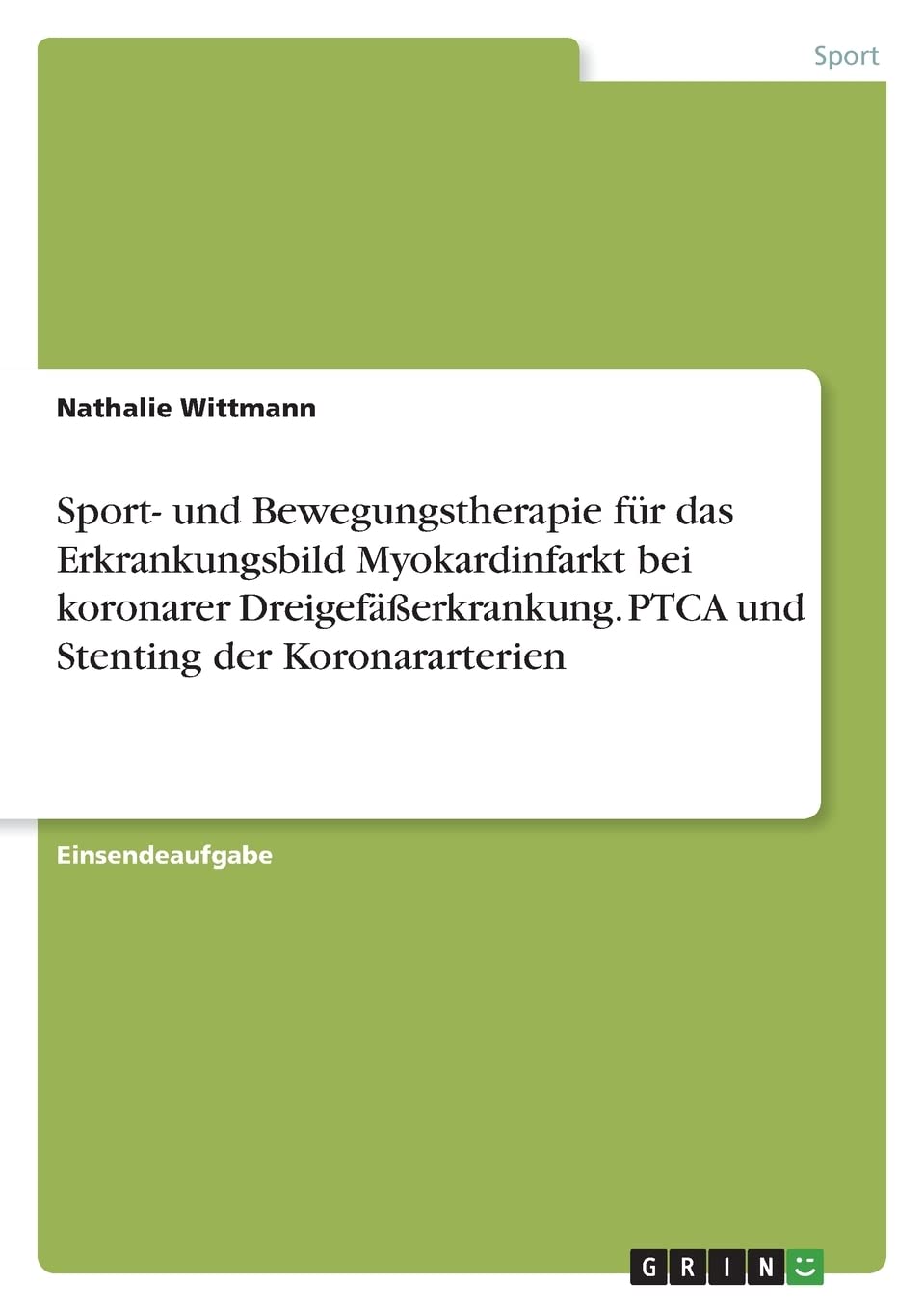 Sport- und Bewegungstherapie für das Erkrankungsbild Myokardinfarkt bei koronarer Dreigefäßerkrankung. PTCA und Stenting der Koronararterien Leisure & Fun