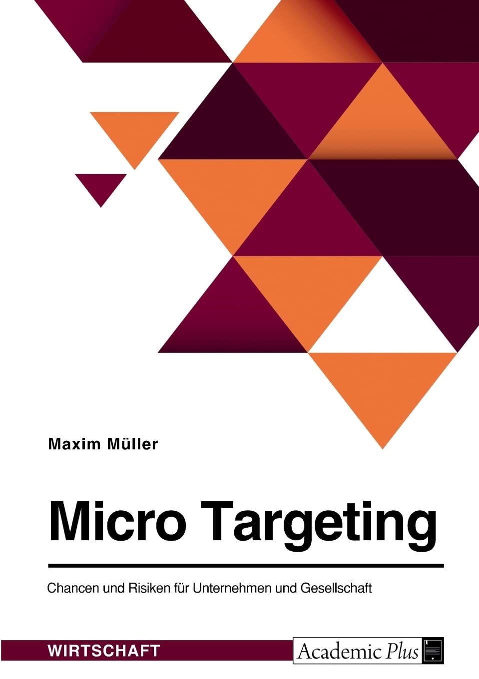 Micro Targeting. Chancen und Risiken für Unternehmen und Gesellschaft Law