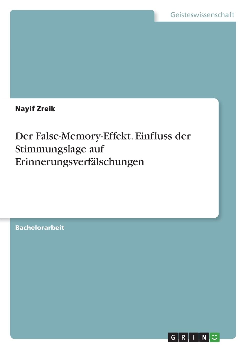 Der False-Memory-Effekt. Einfluss der Stimmungslage auf Erinnerungsverfälschungen Psychology