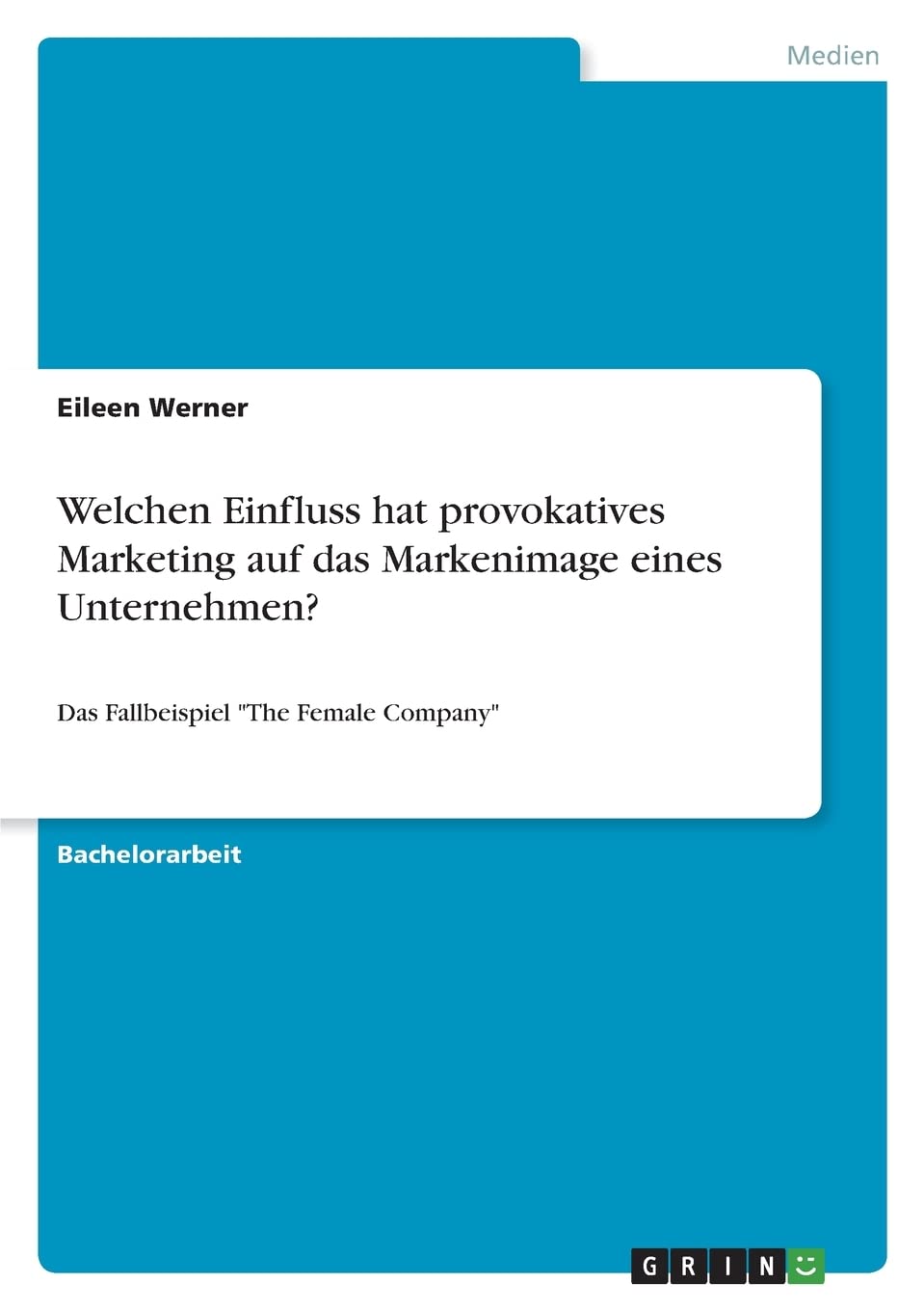 Welchen Einfluss hat provokatives Marketing auf das Markenimage eines Unternehmen?: Das Fallbeispiel "The Female Company" Law
