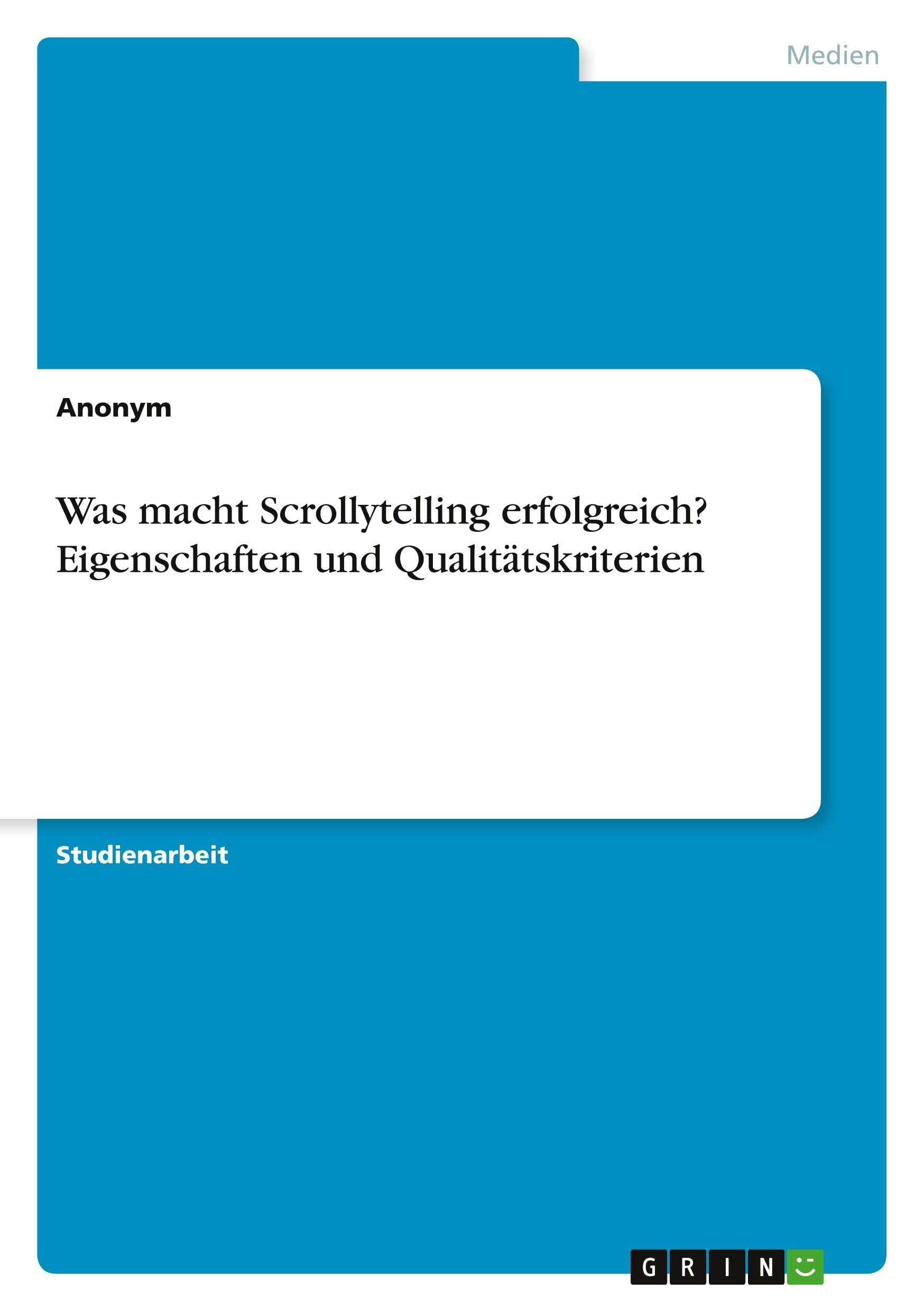 Was macht Scrollytelling erfolgreich? Eigenschaften und Qualitätskriterien Law