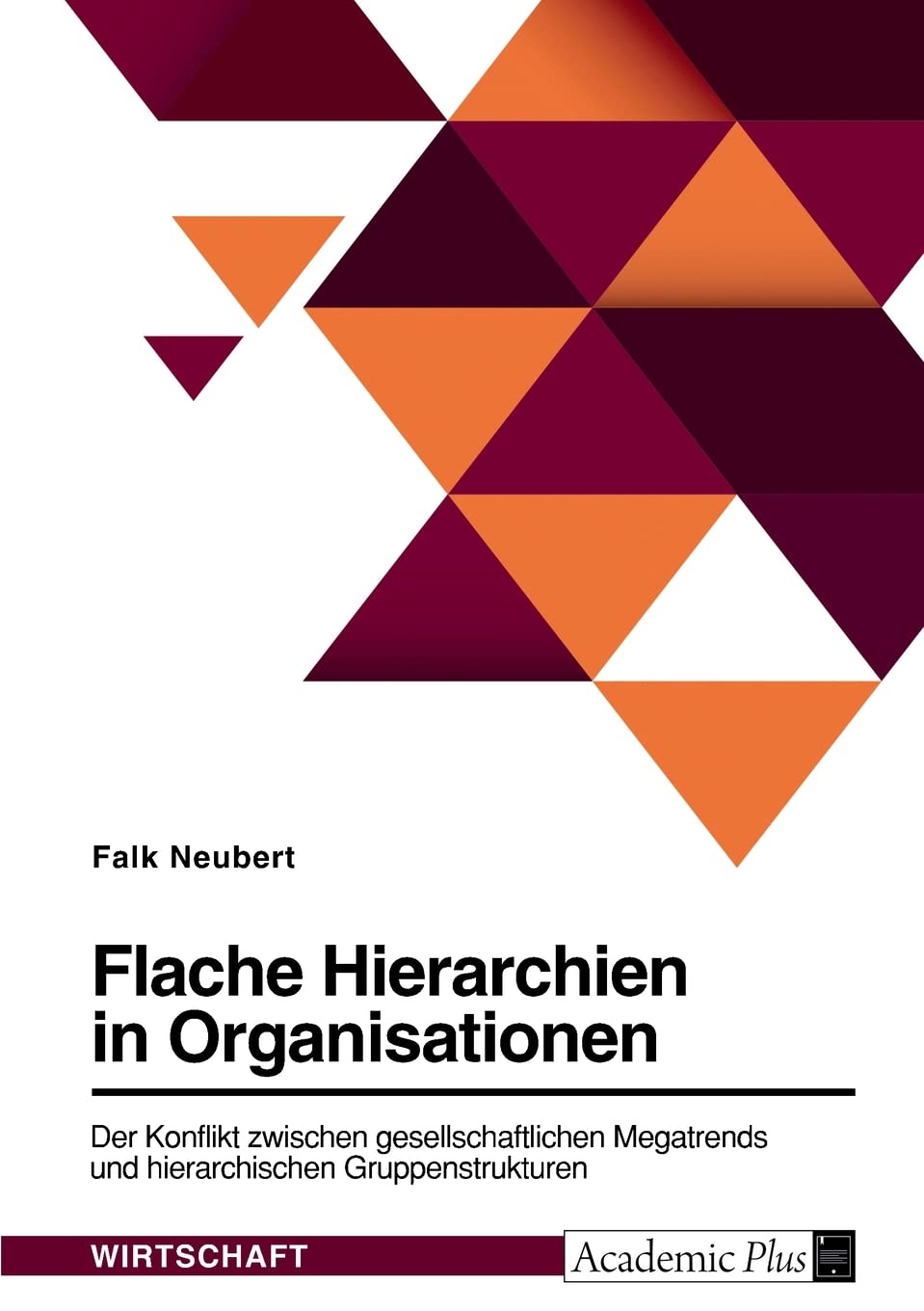 Flache Hierarchien in Organisationen. Der Konflikt zwischen gesellschaftlichen Megatrends und hierarchischen Gruppenstrukturen Law