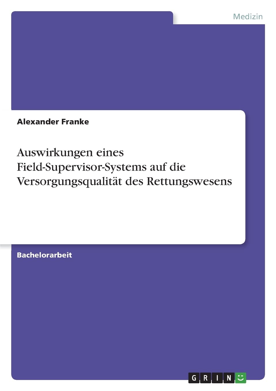 Auswirkungen eines Field-Supervisor-Systems auf die Versorgungsqualität des Rettungswesens Health, Nutrition & Fitness