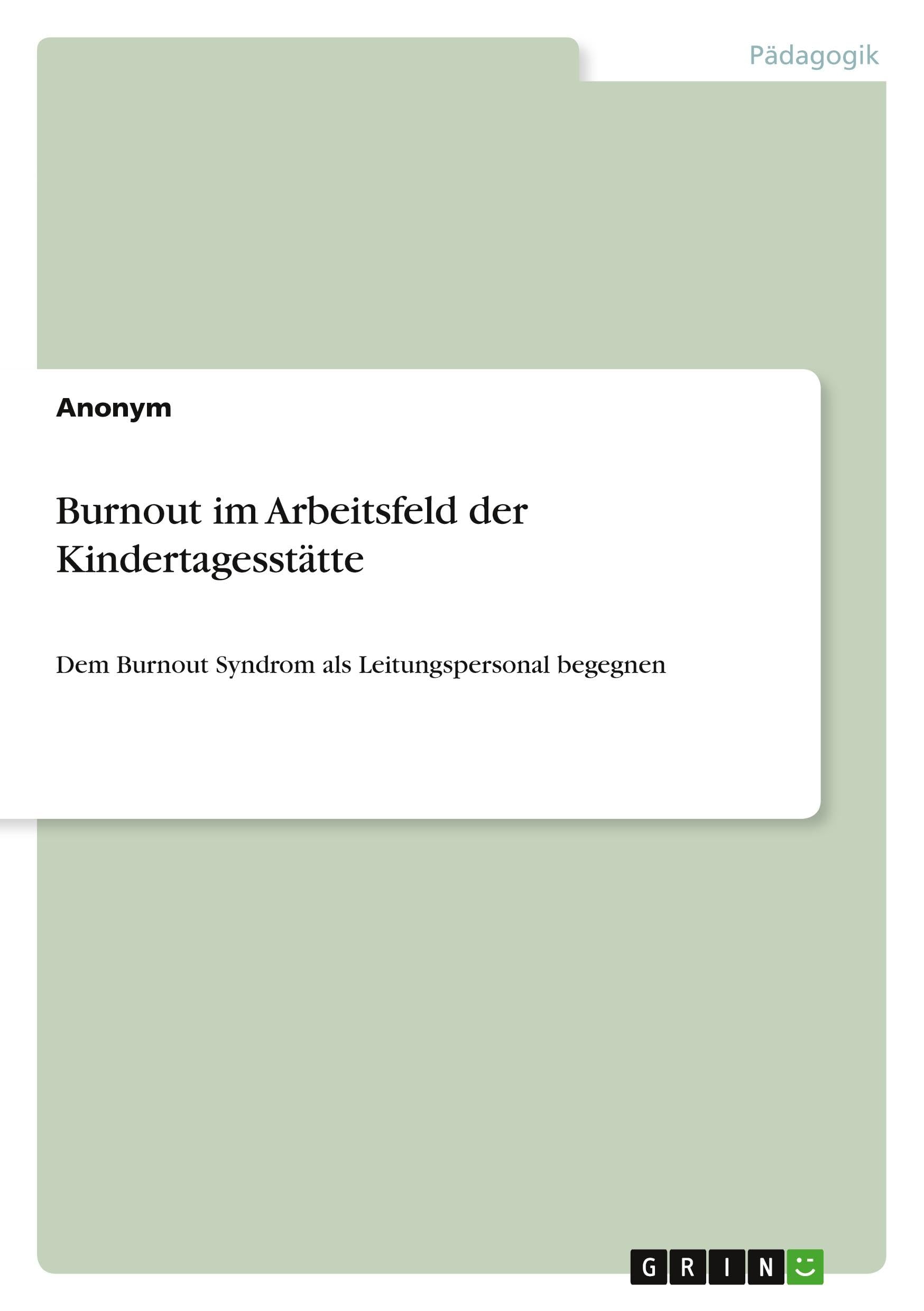 Burnout im Arbeitsfeld der Kindertagesstätte: Dem Burnout Syndrom als Leitungspersonal begegnen Books