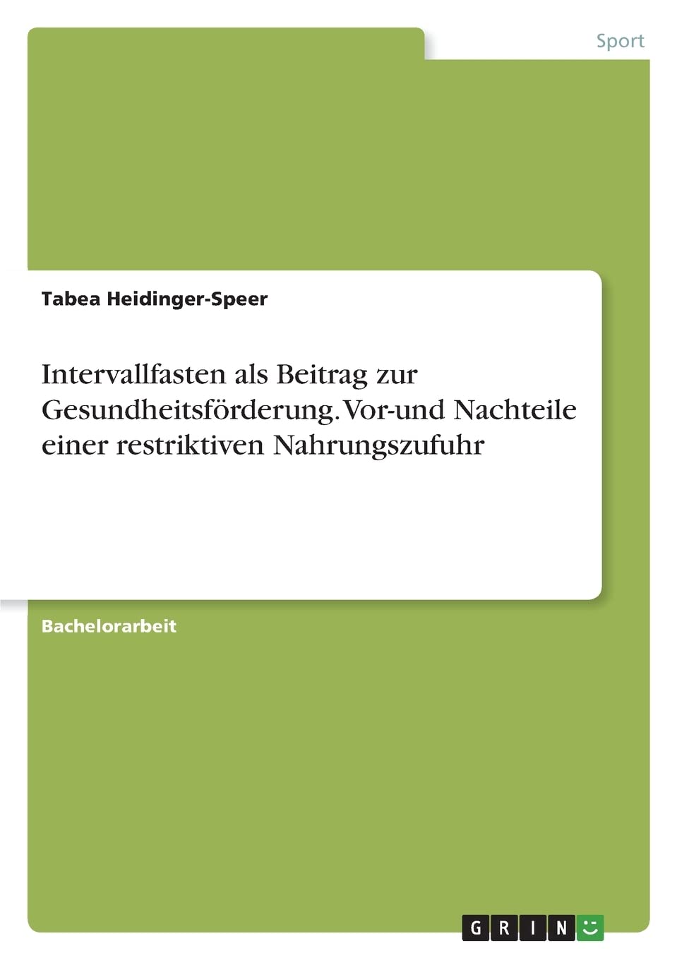 Intervallfasten als Beitrag zur Gesundheitsförderung. Vor-und Nachteile einer restriktiven Nahrungszufuhr Medicine